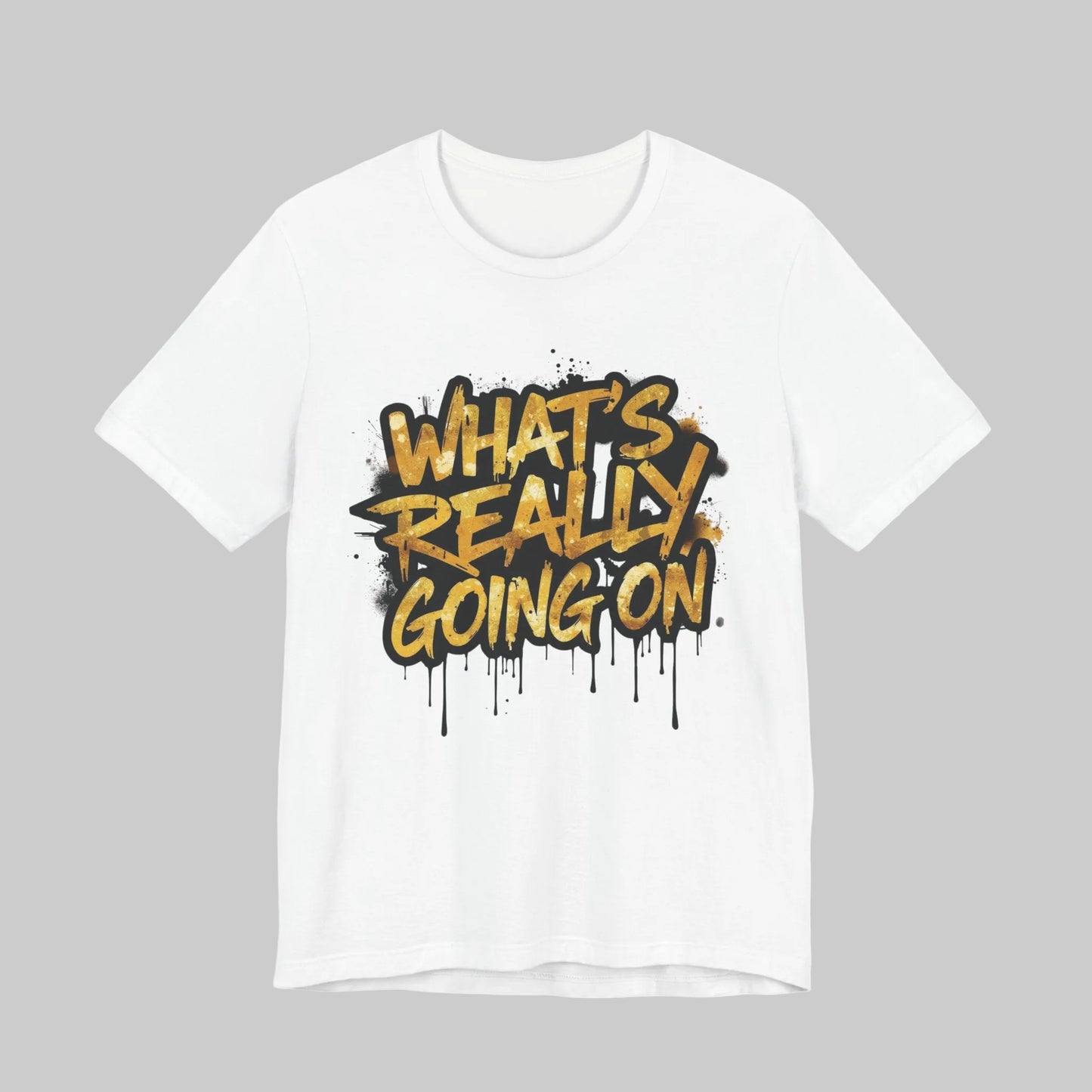 WHAT’S REALLY GOING ON — Gold Drip Graffiti Tee