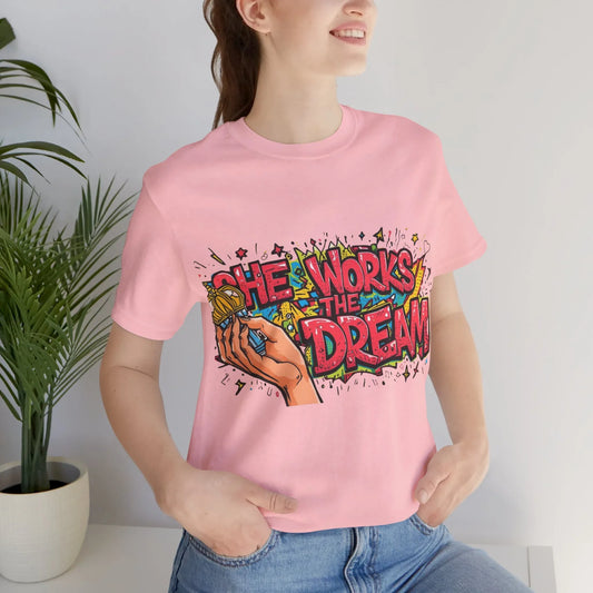 She Works the Dream Graphic Tee – Women's Empowerment Streetwear | Leela's Ink