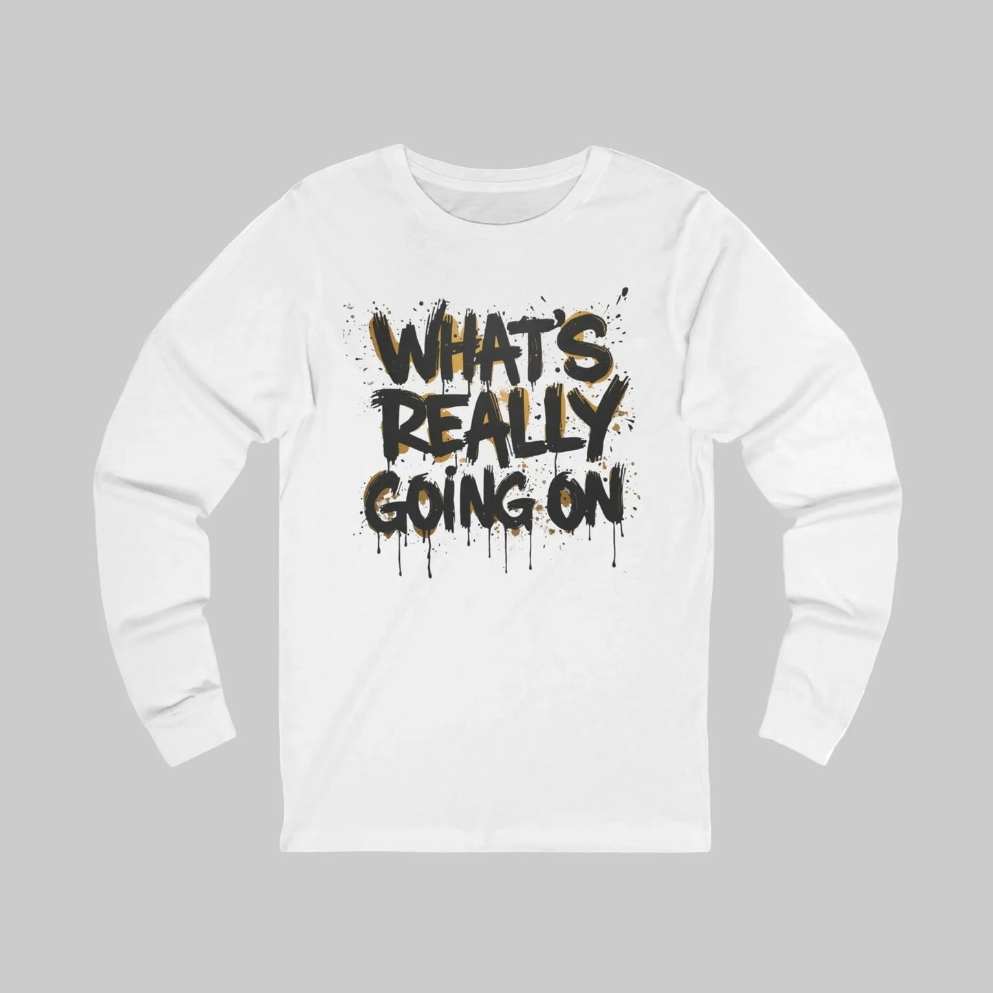 WHAT’S REALLY GOING ON Gold-Drip Long Sleeve Tee Leela's Ink