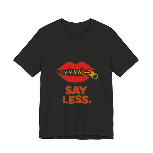 Say Less Tee (Unapologetic Silence) Leela's Ink
