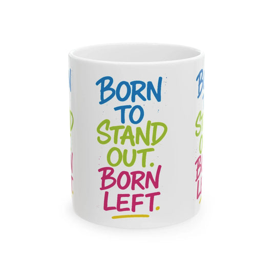 Born to Stand Out. Born Left. – Statement Mug (11OZ) Leela's Ink