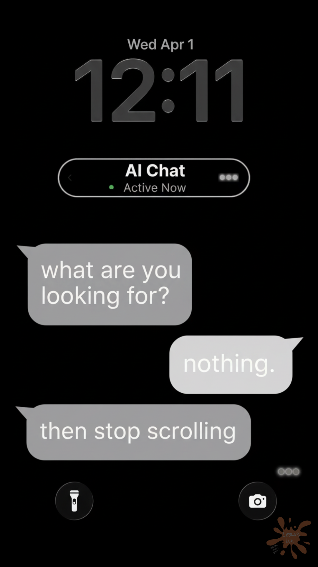 AI chat lock screen wallpaper — "what are you looking for? nothing. then stop scrolling" by Leela's Ink