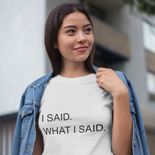"I Said What I Said" graphic tee – portrait of woman in bold black lettering statement streetwear tee | Leela's Ink