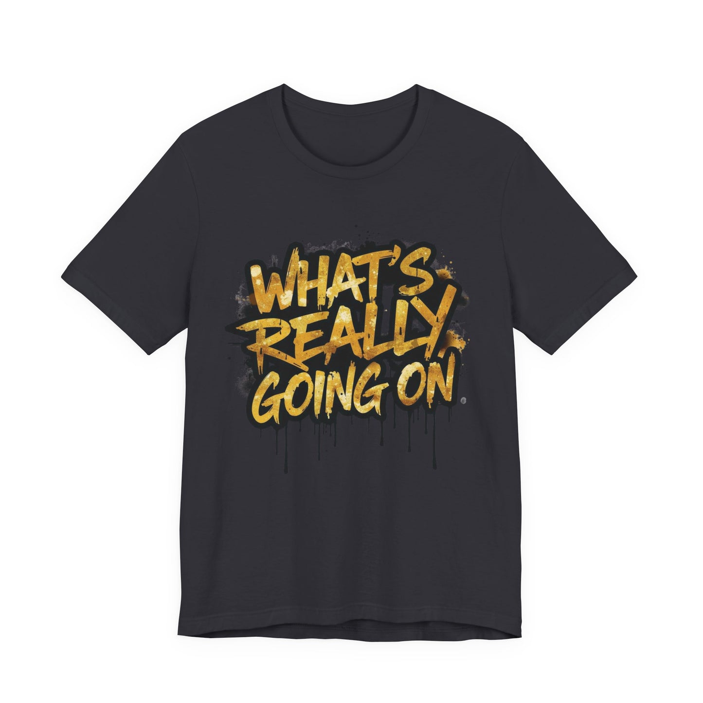 WHAT’S REALLY GOING ON — Gold Drip Graffiti Tee