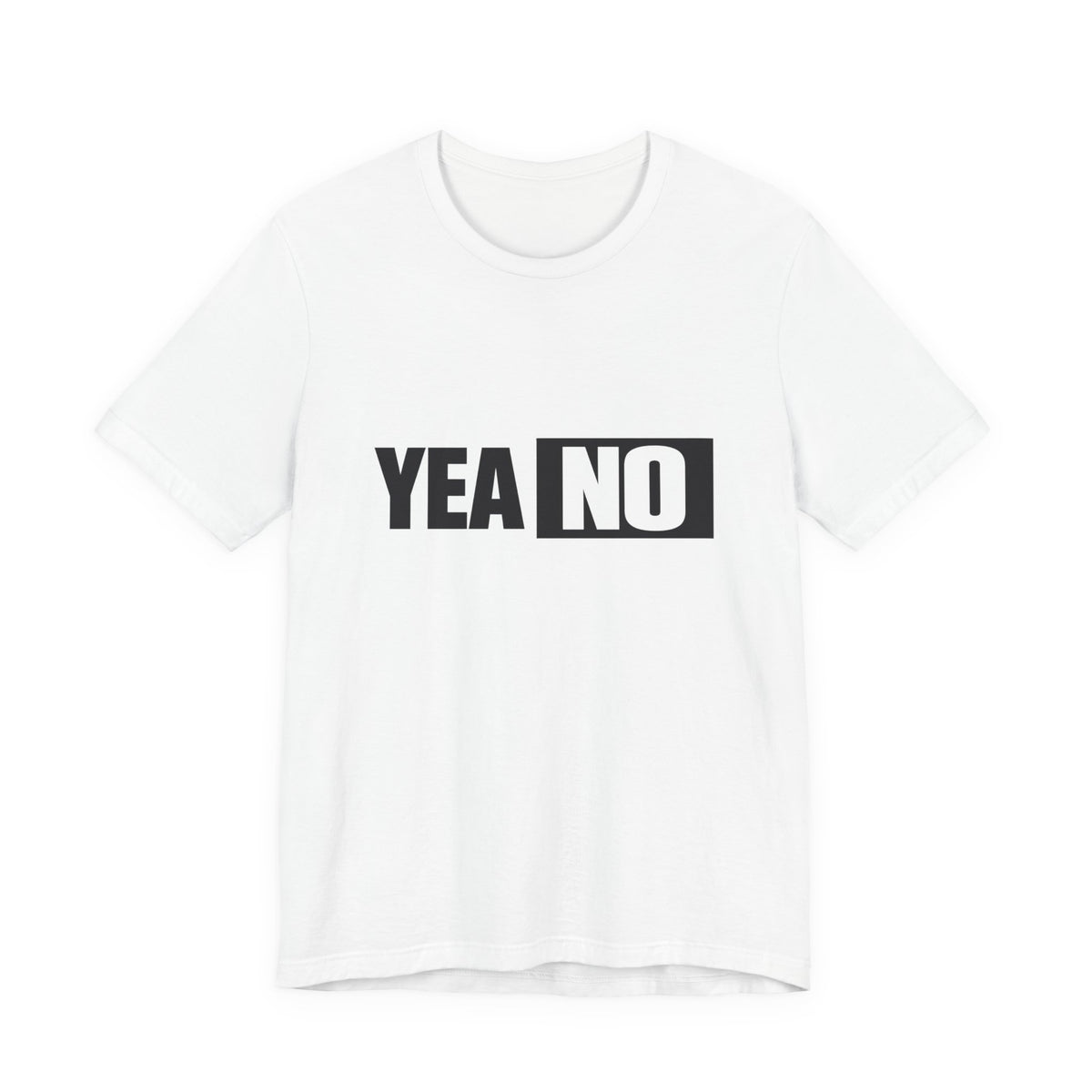 YEA NO Graphic Tee – Funny Sarcastic Statement T-Shirt
