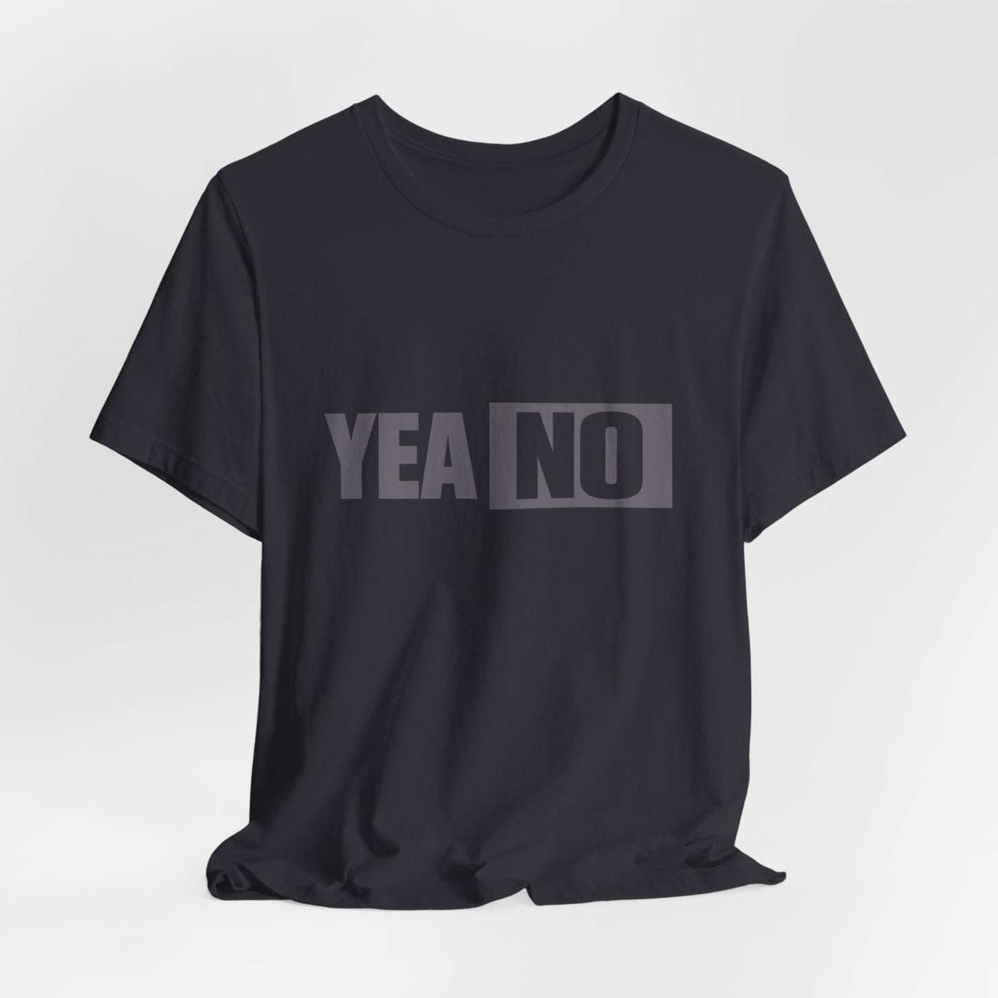 YEA NO Graphic Tee – Funny Sarcastic Statement T-Shirt