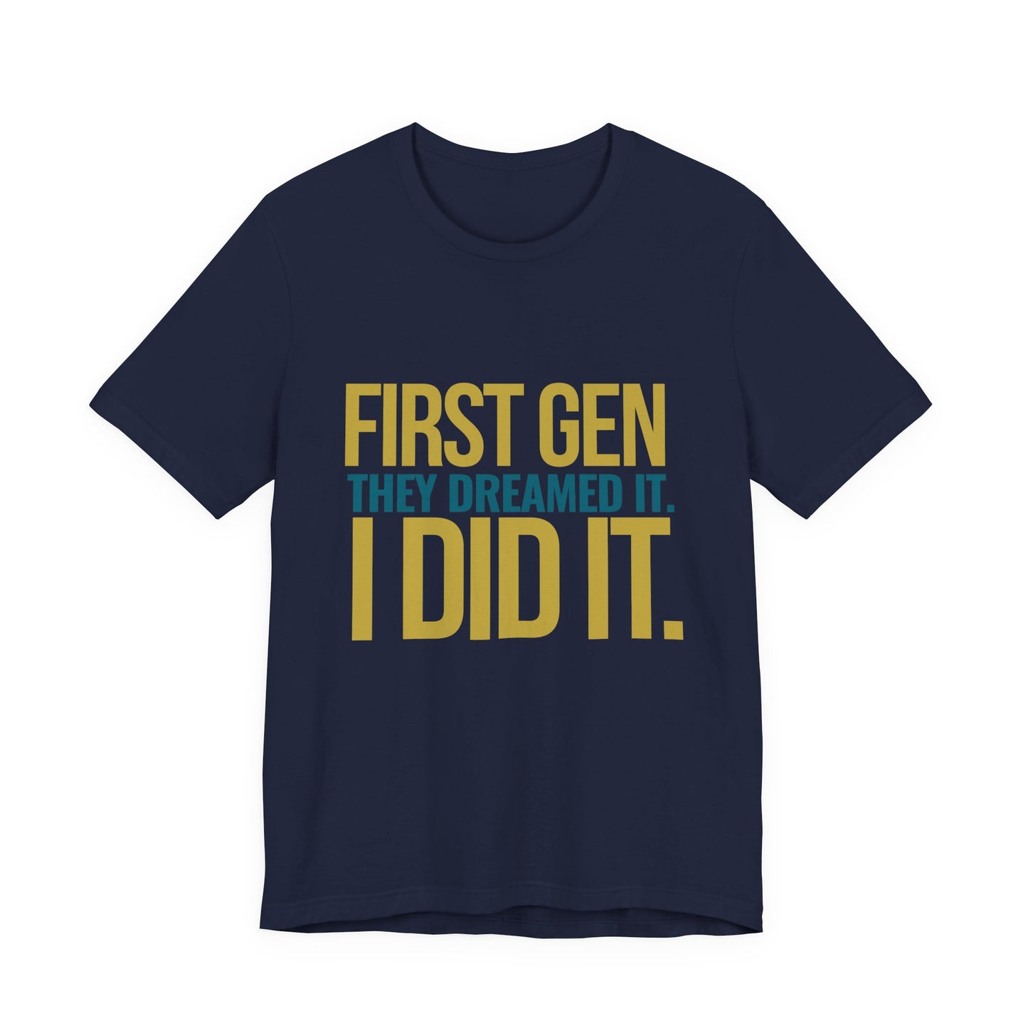 First Gen They Dreamed It I Did It navy unisex tee front view bold block typography