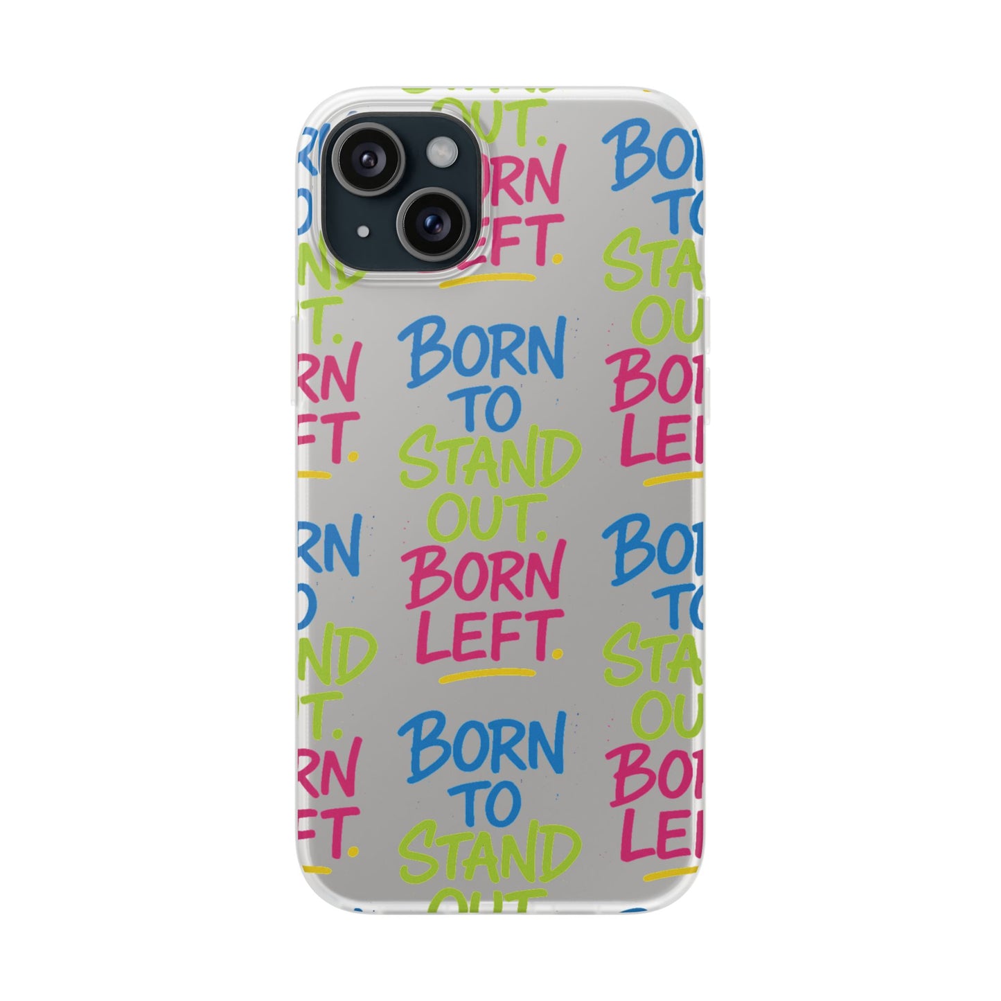 Born to Stand Out. Born Left. – Clear Statement Phone Case