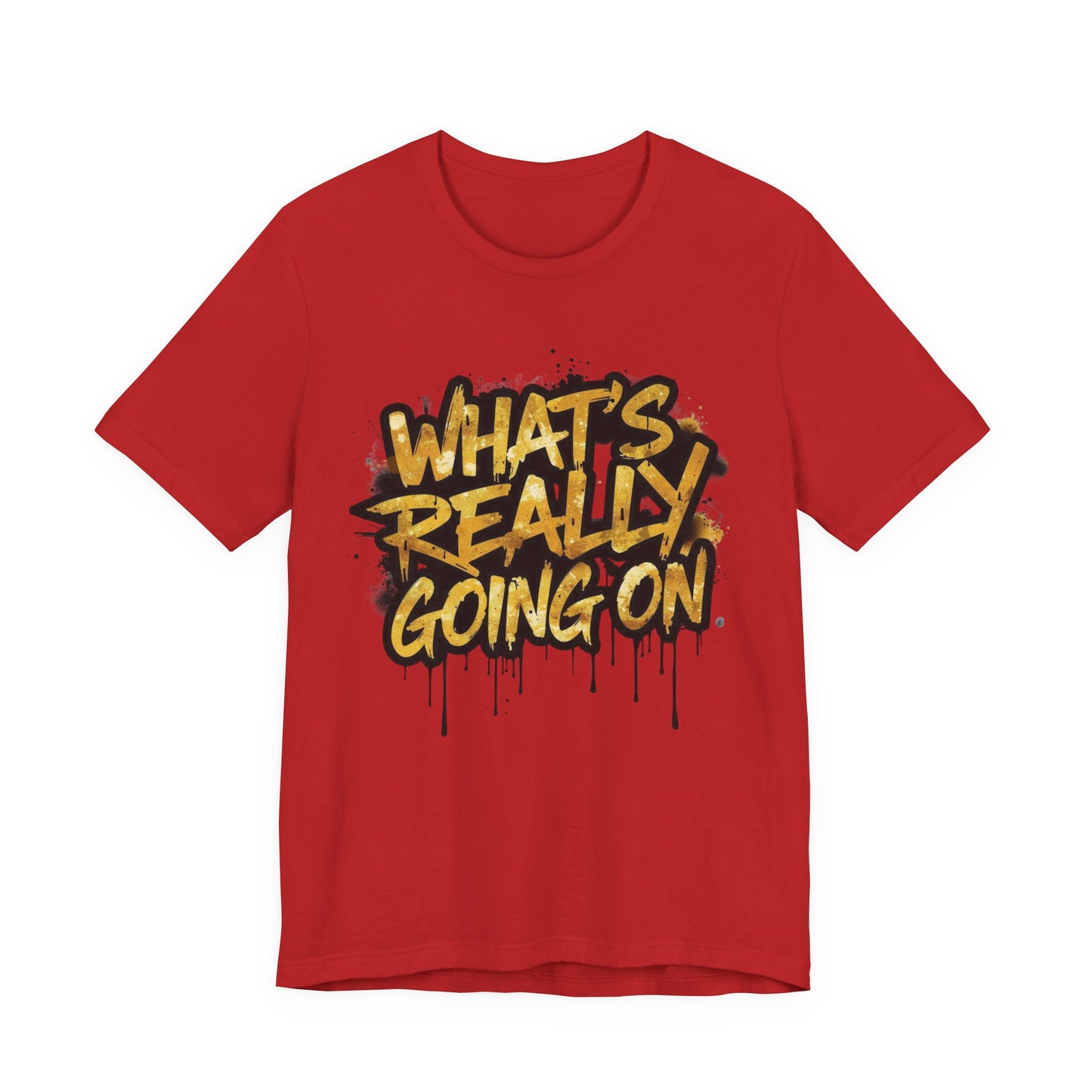 WHAT’S REALLY GOING ON — Gold Drip Graffiti Tee