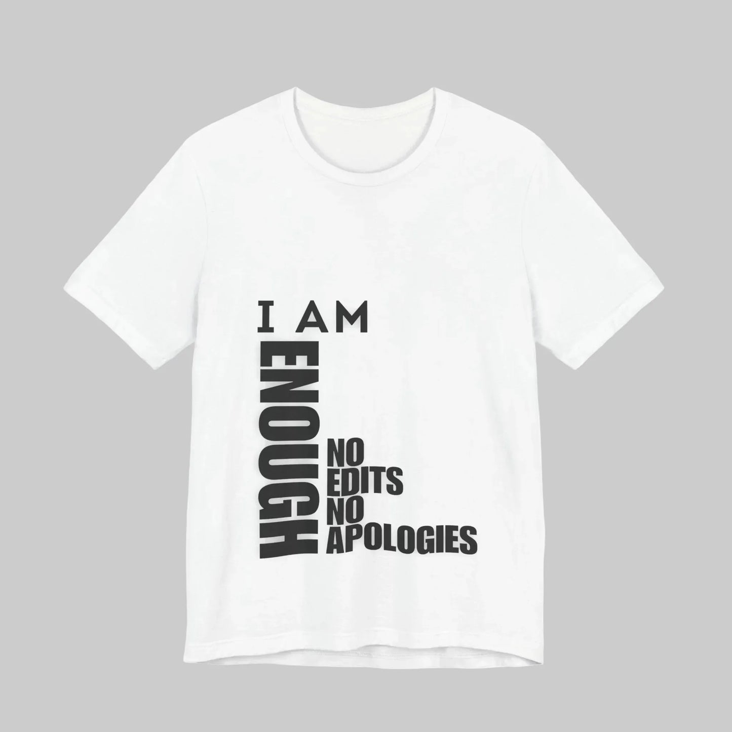 I Am Enough Graphic Tee – No Edits No Apologies Empowerment Streetwear | Leela's Ink

