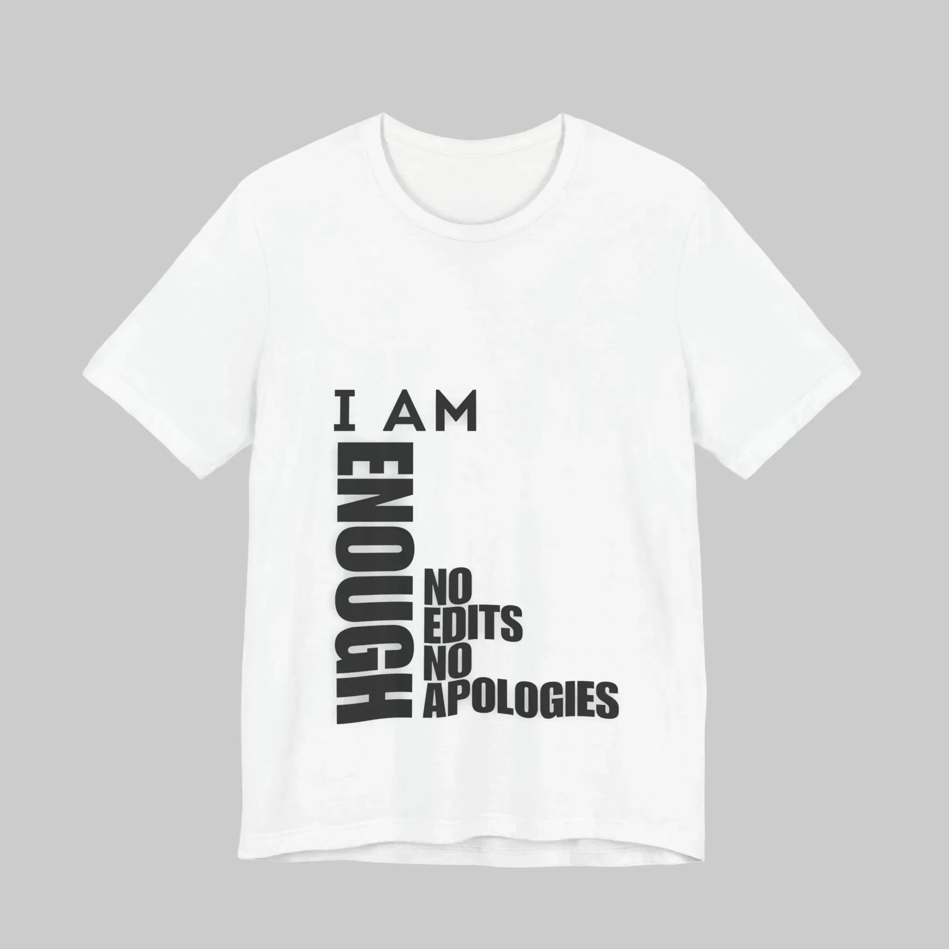 I Am Enough Graphic Tee – No Edits No Apologies Empowerment Streetwear | Leela's Ink

