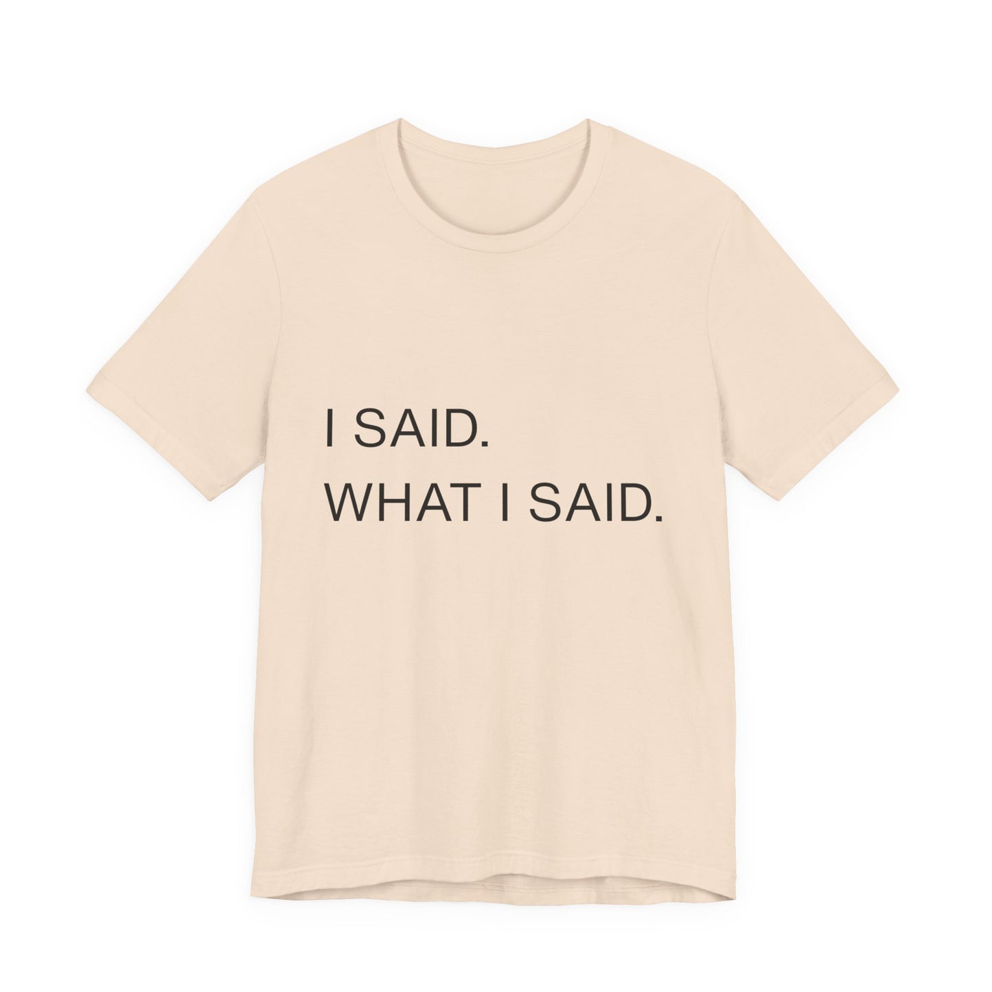 "I Said What I Said" graphic tee in Soft Cream – unisex relaxed fit bold black lettering streetwear tee | Leela's Ink

