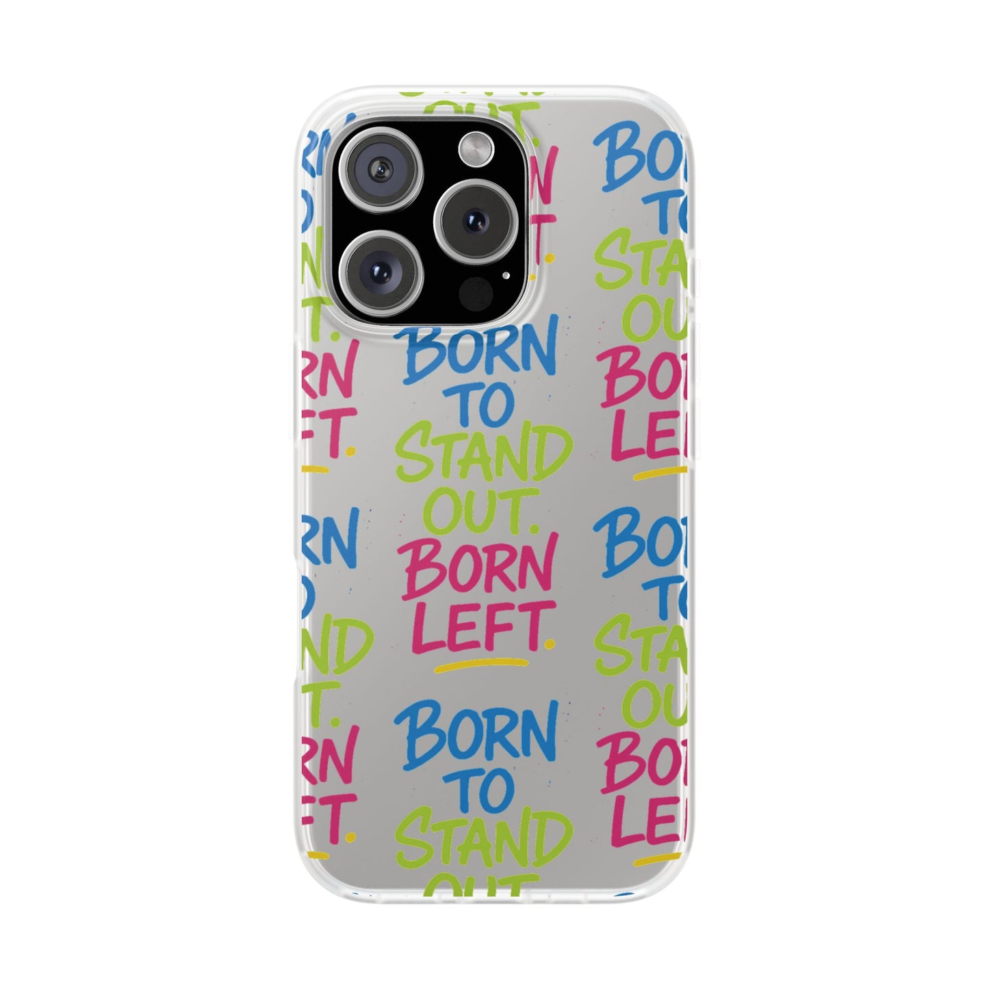 Born to Stand Out. Born Left. – Clear Statement Phone Case