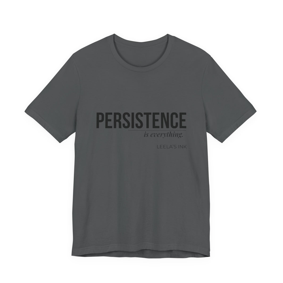 Asphalt grey Persistence Is Everything unisex graphic tee by Leela's Ink front view

