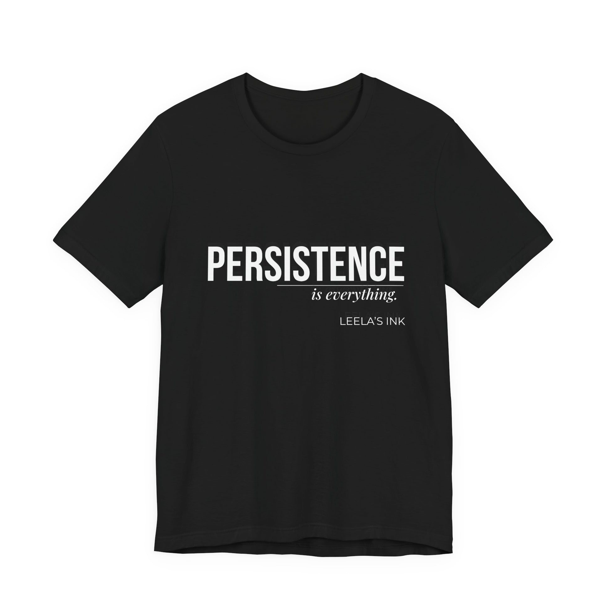 Black Persistence Is Everything letter print graphic t-shirt by Leela's Ink front view
