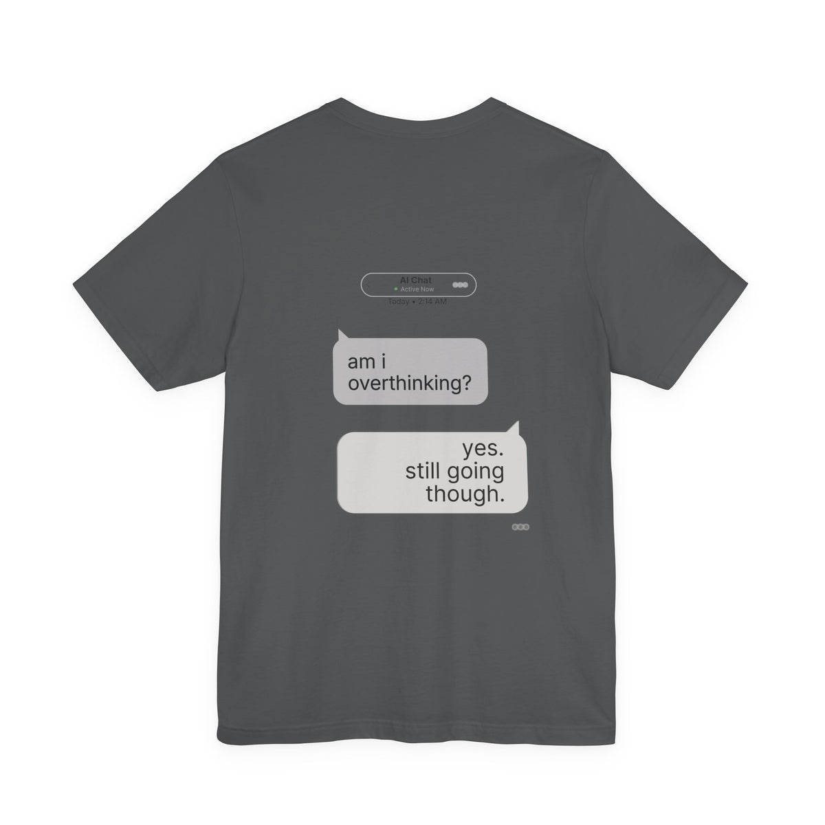 Am I Overthinking AI chat back print graphic tee in asphalt gray showing full conversation
