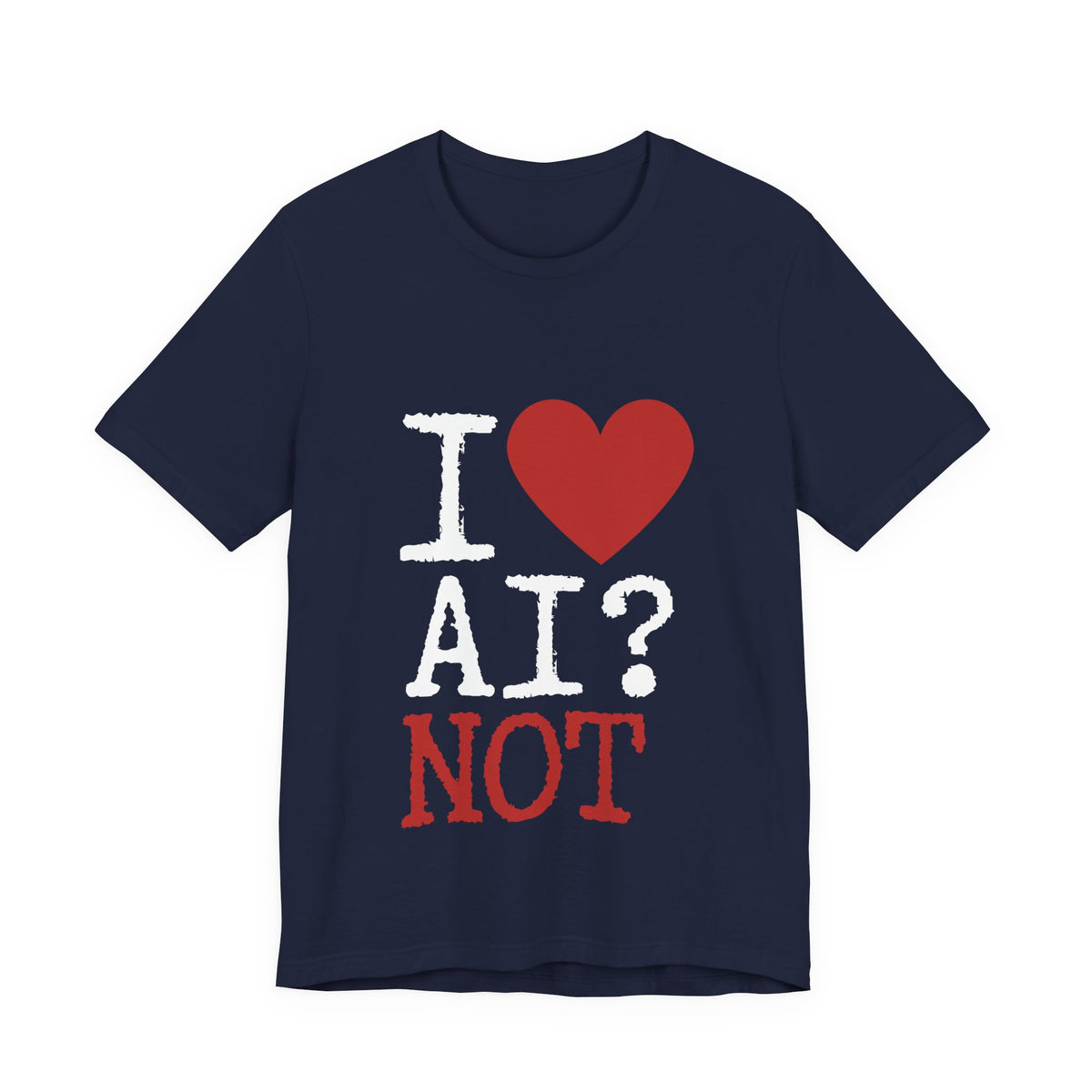 A navy blue short-sleeve t-shirt with a graphic print on the front reading 'I [red heart] AI? NOT' in white and red distressed lettering, displayed against a solid white background.