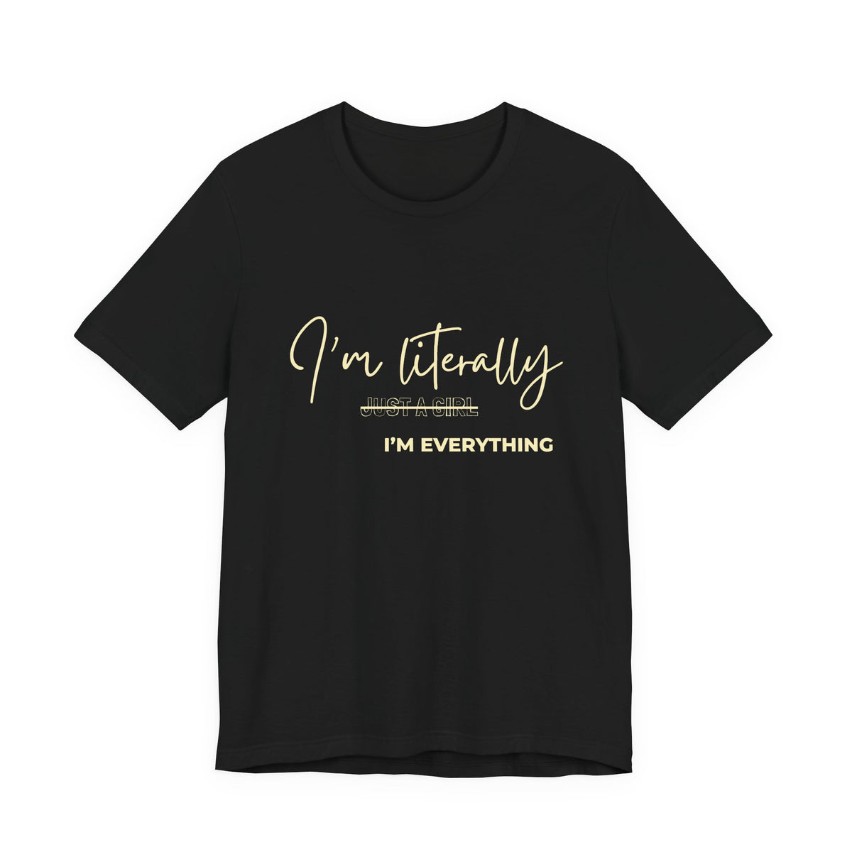 Black "I'm Literally Just a Girl I'm Everything" women's graphic tee with cream script print – Leela's Ink

