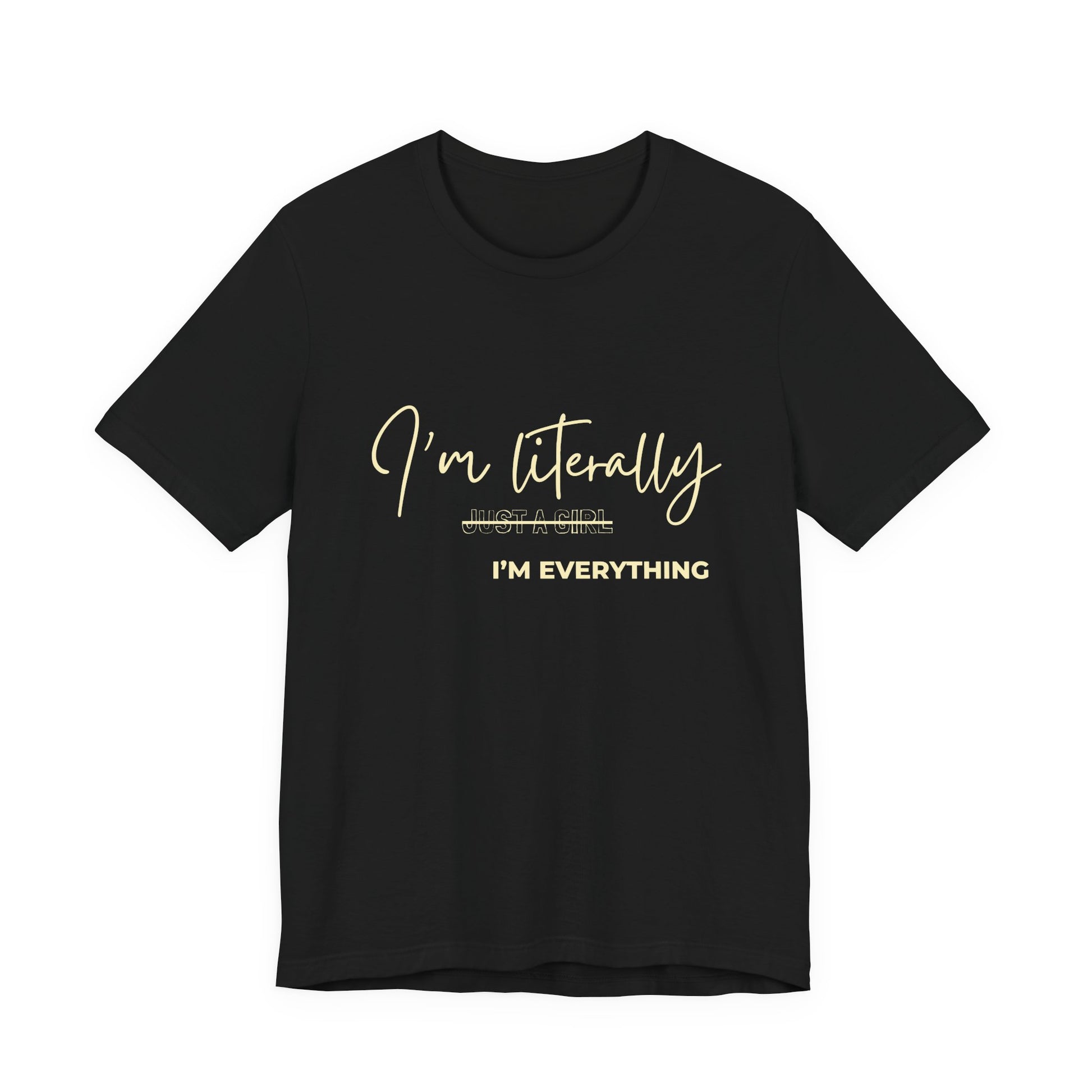 Black "I'm Literally Just a Girl I'm Everything" women's graphic tee with cream script print – Leela's Ink

