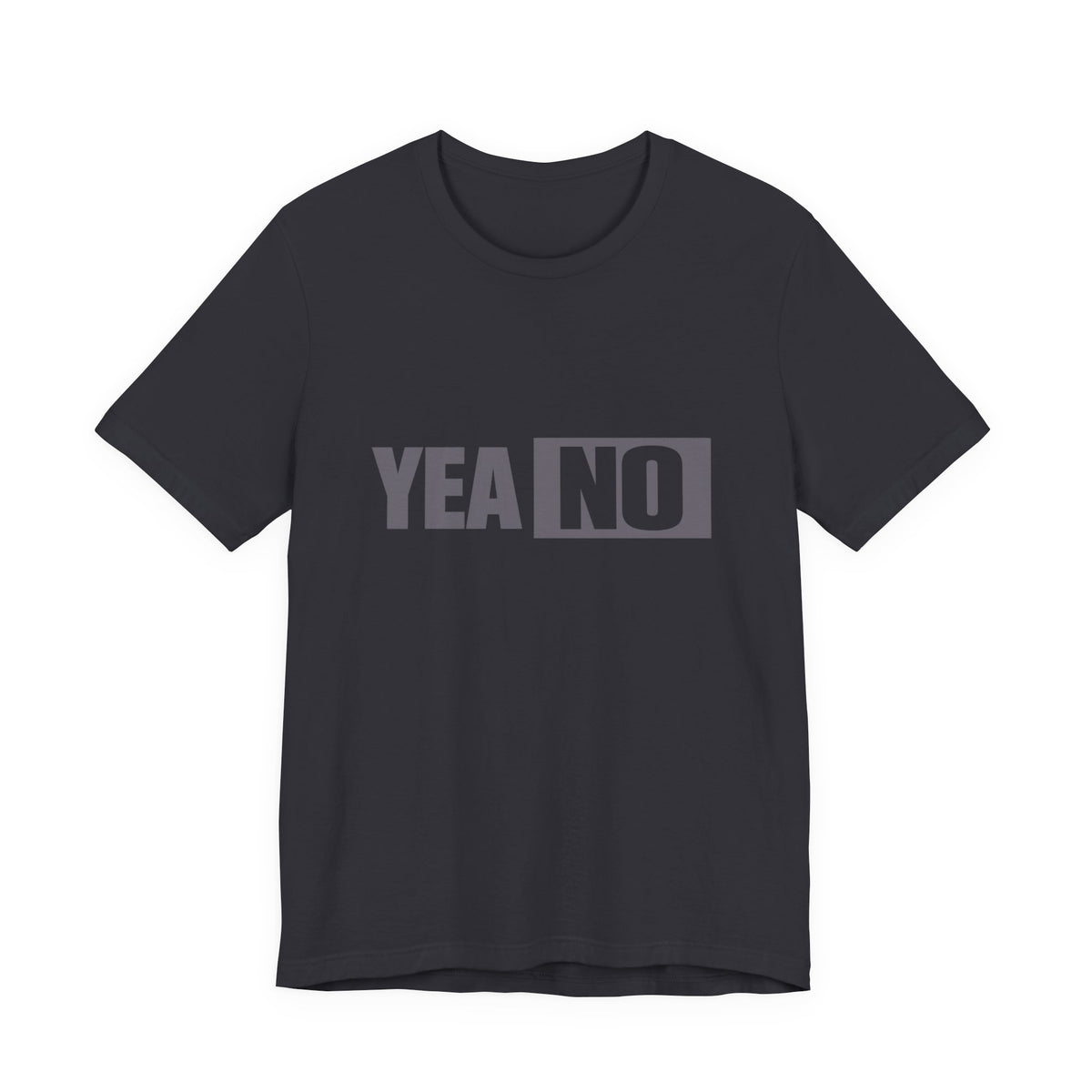 YEA NO Graphic Tee – Funny Sarcastic Statement T-Shirt
