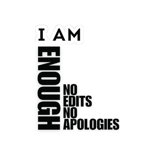 I Am Enough Sticker — No Edits, No Apologies