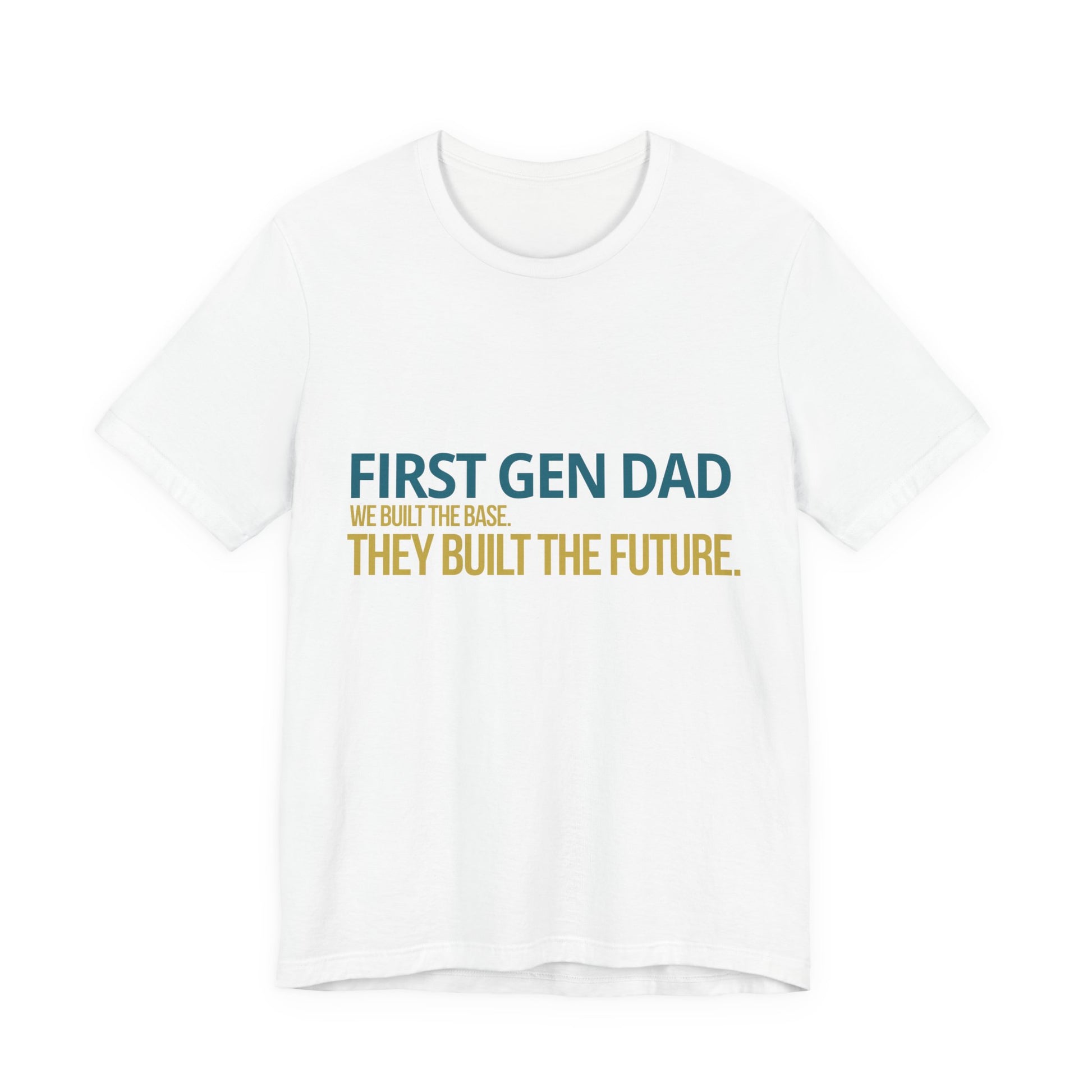 First Gen Dad graduation tee in white — teal and gold first gen graphic — streetwear graduation gift for proud first gen fathers