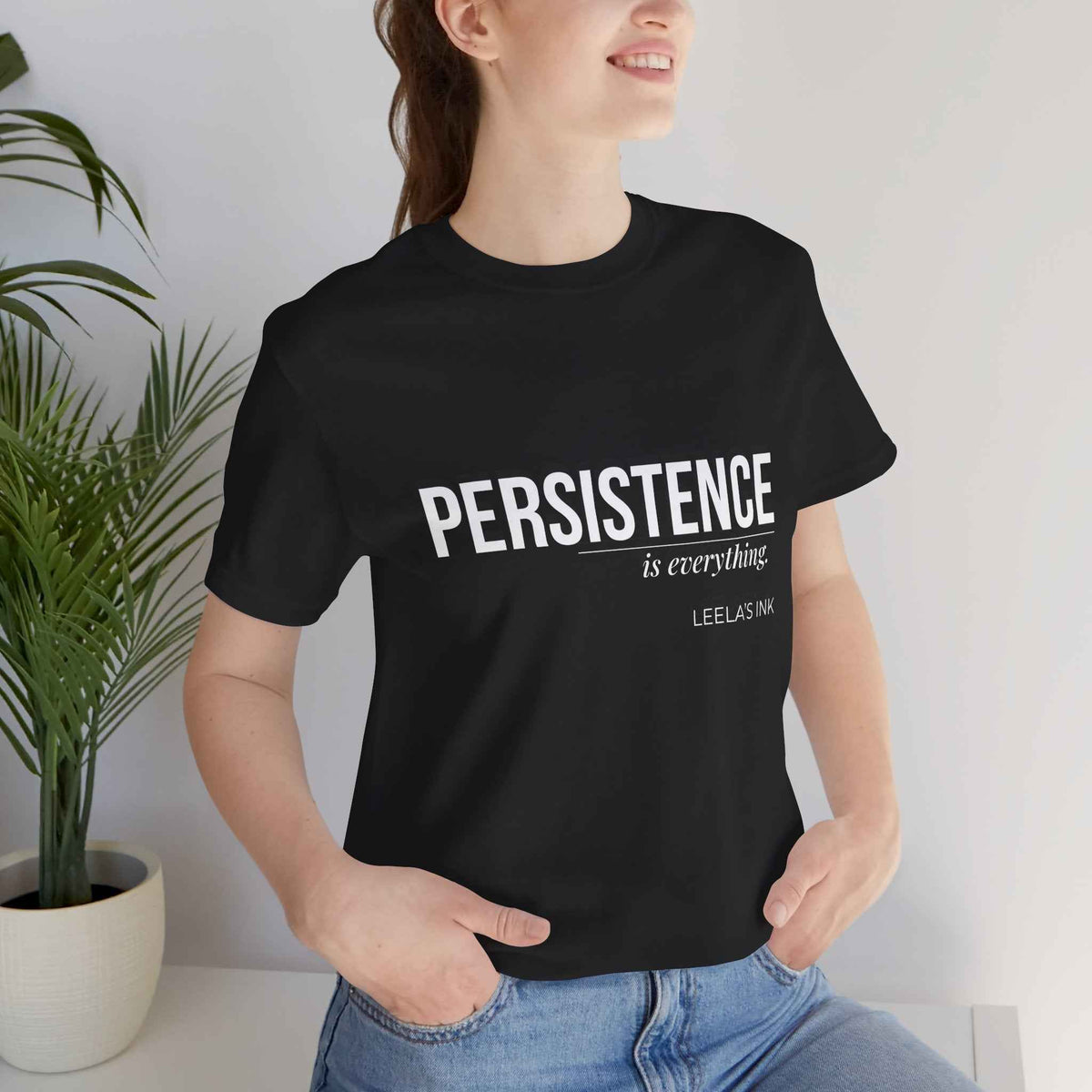 Persistence Is Everything — Unisex Motivational Graphic T-Shirt | Inspirational Quote Shirt