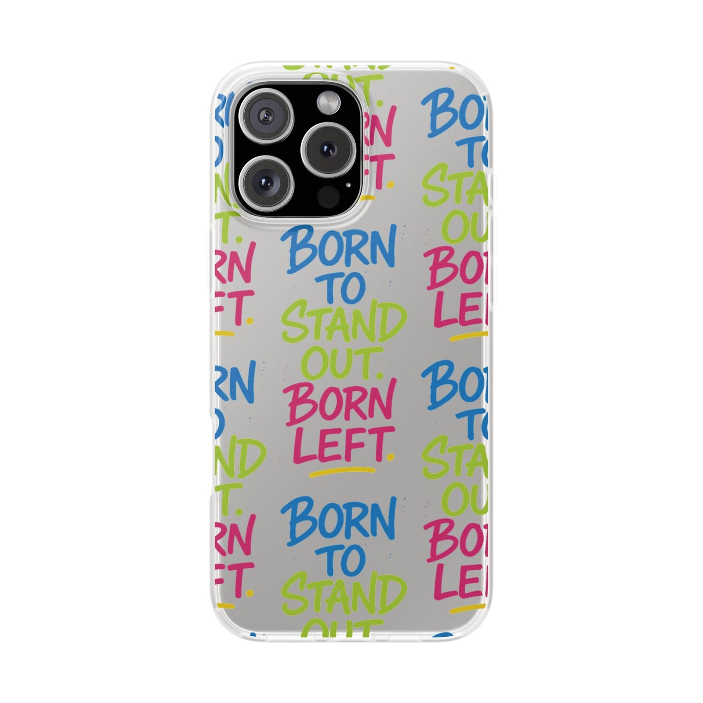Born to Stand Out. Born Left. – Clear Statement Phone Case