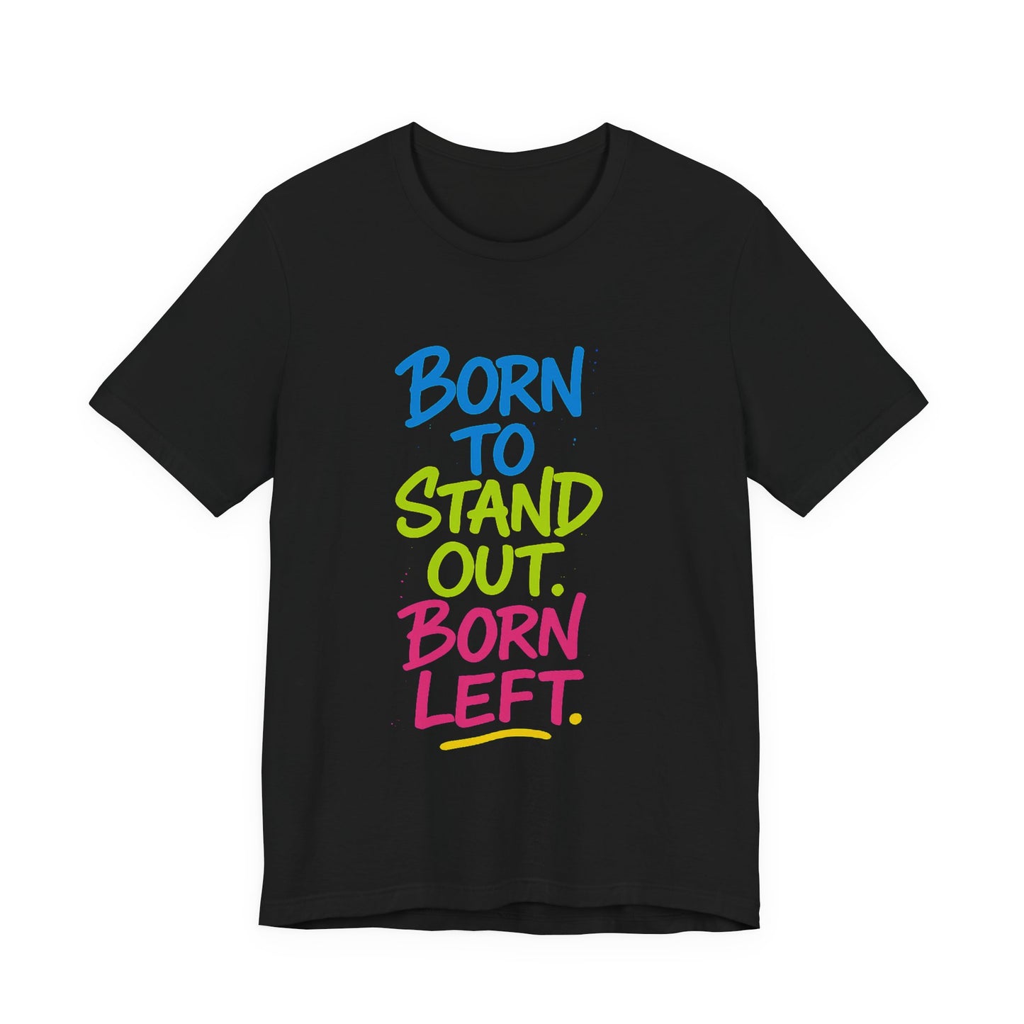Born to Stand Out. Born Left. – Statement Tee for Left-Handed Legends