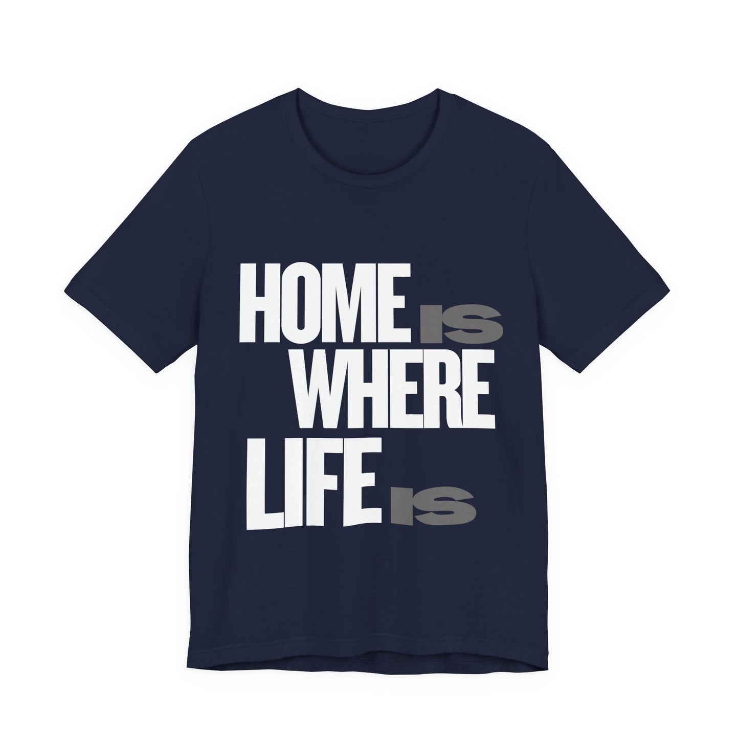 Home Is Where Life Is graphic t-shirt in navy by Leela's Ink, unisex adult tee with bold white and grey typography, front view
