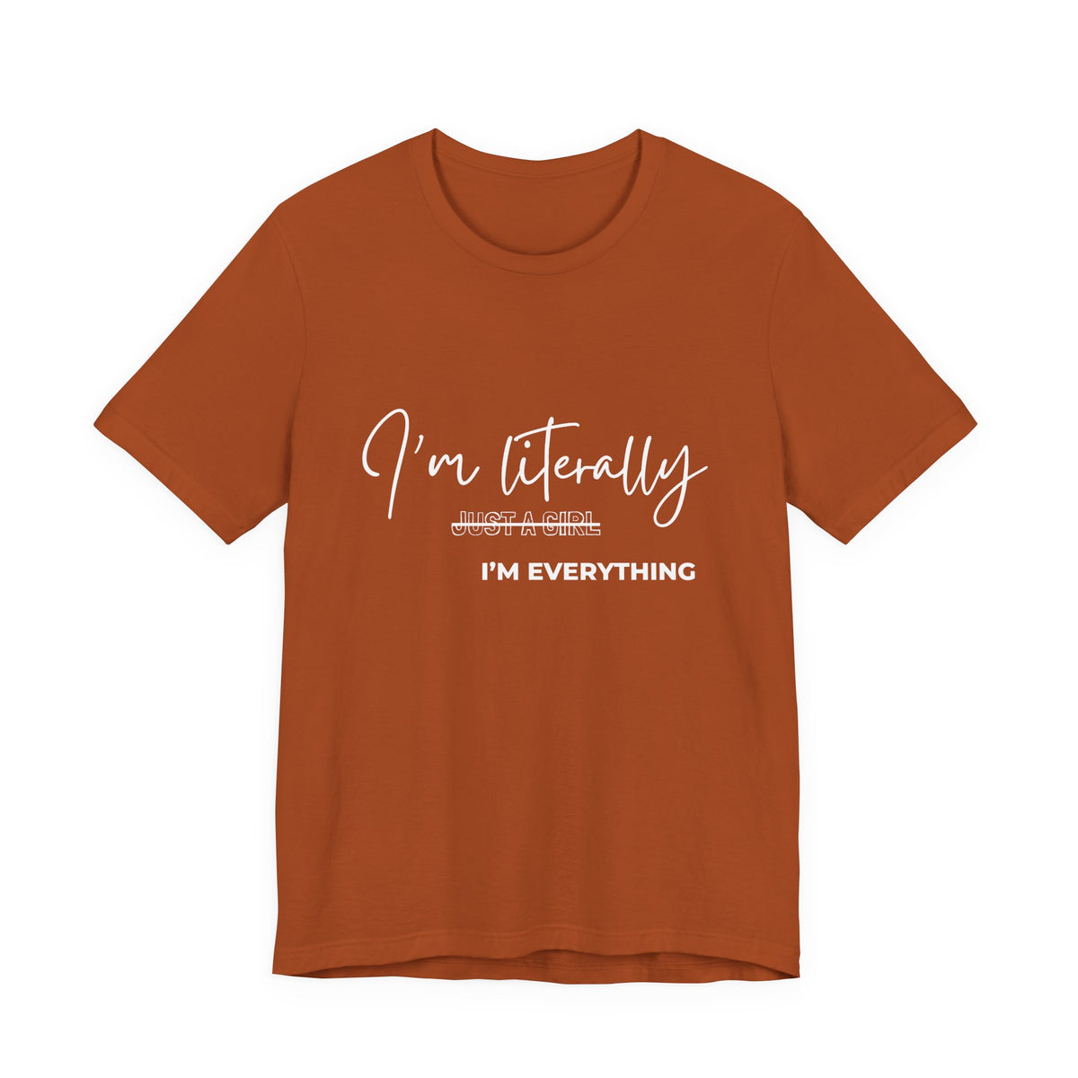 Rust orange "I'm Literally Just a Girl I'm Everything" women's graphic tee with white script print – Leela's Ink

