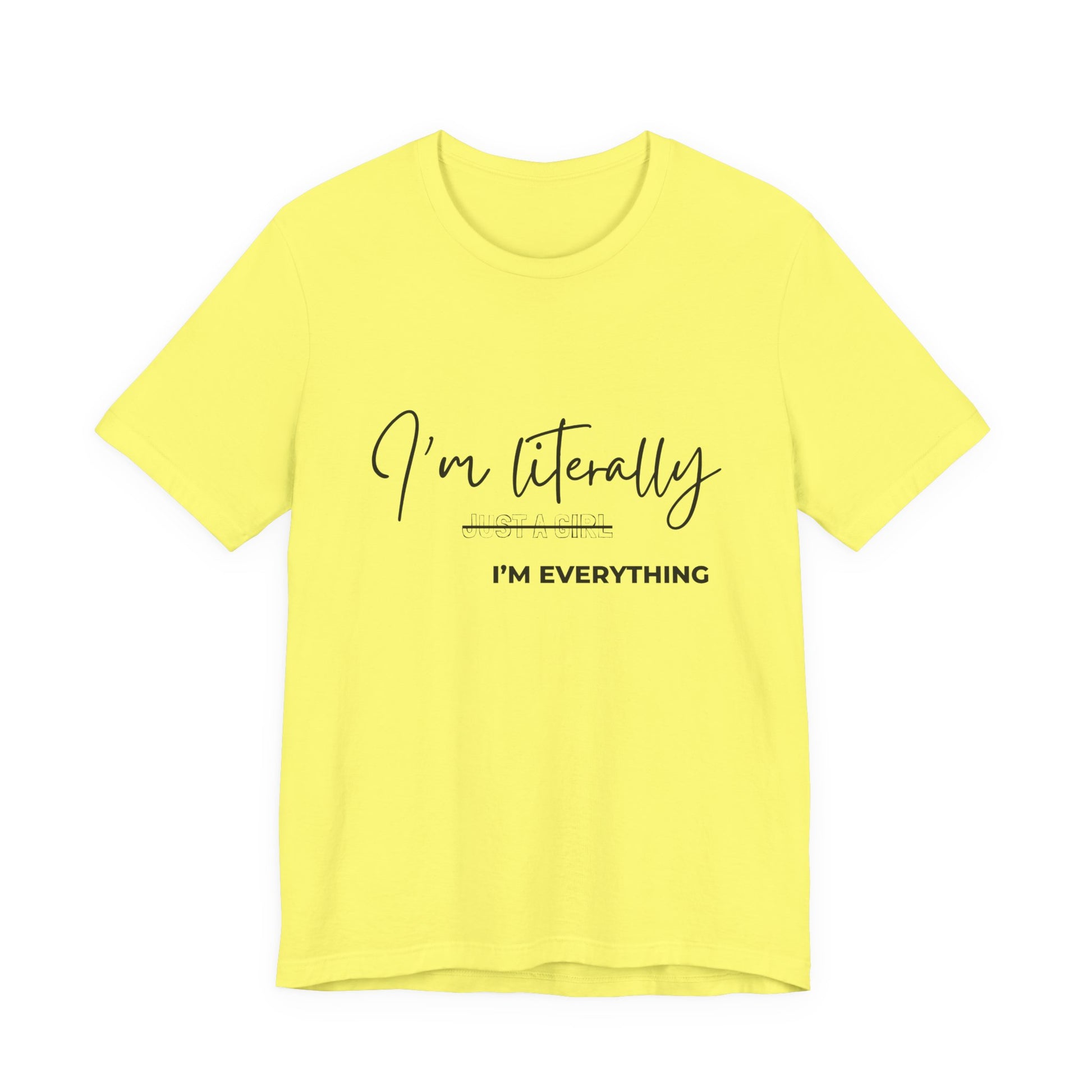 Yellow "I'm Literally Just a Girl I'm Everything" women's graphic tee with black script print – Leela's Ink

