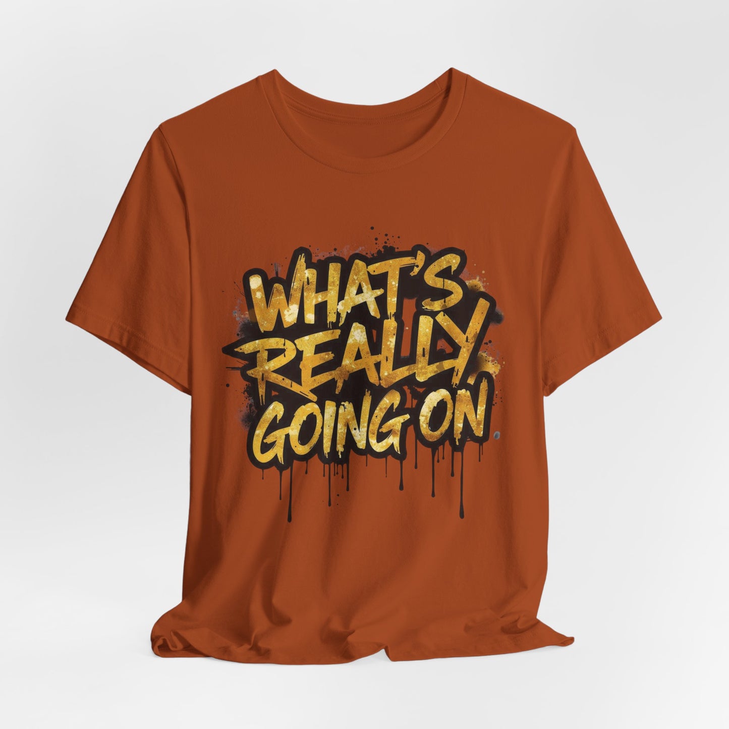 WHAT’S REALLY GOING ON — Gold Drip Graffiti Tee