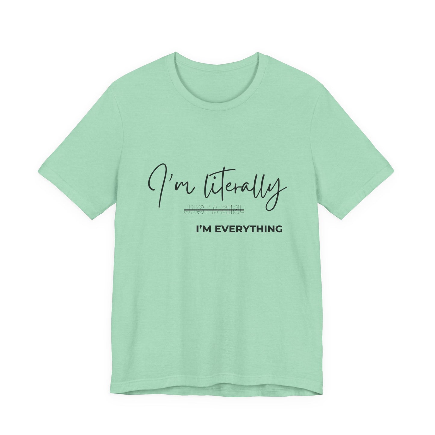 Mint green "I'm Literally Just a Girl I'm Everything" women's graphic tee flat lay – Leela's Ink


