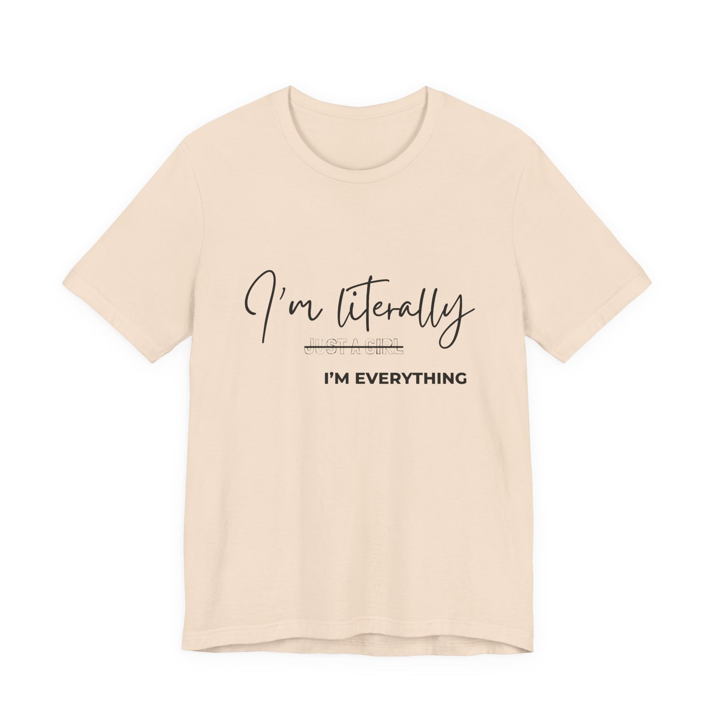 Natural "I'm Literally Just a Girl I'm Everything" women's graphic tee with black script print – Leela's Ink

