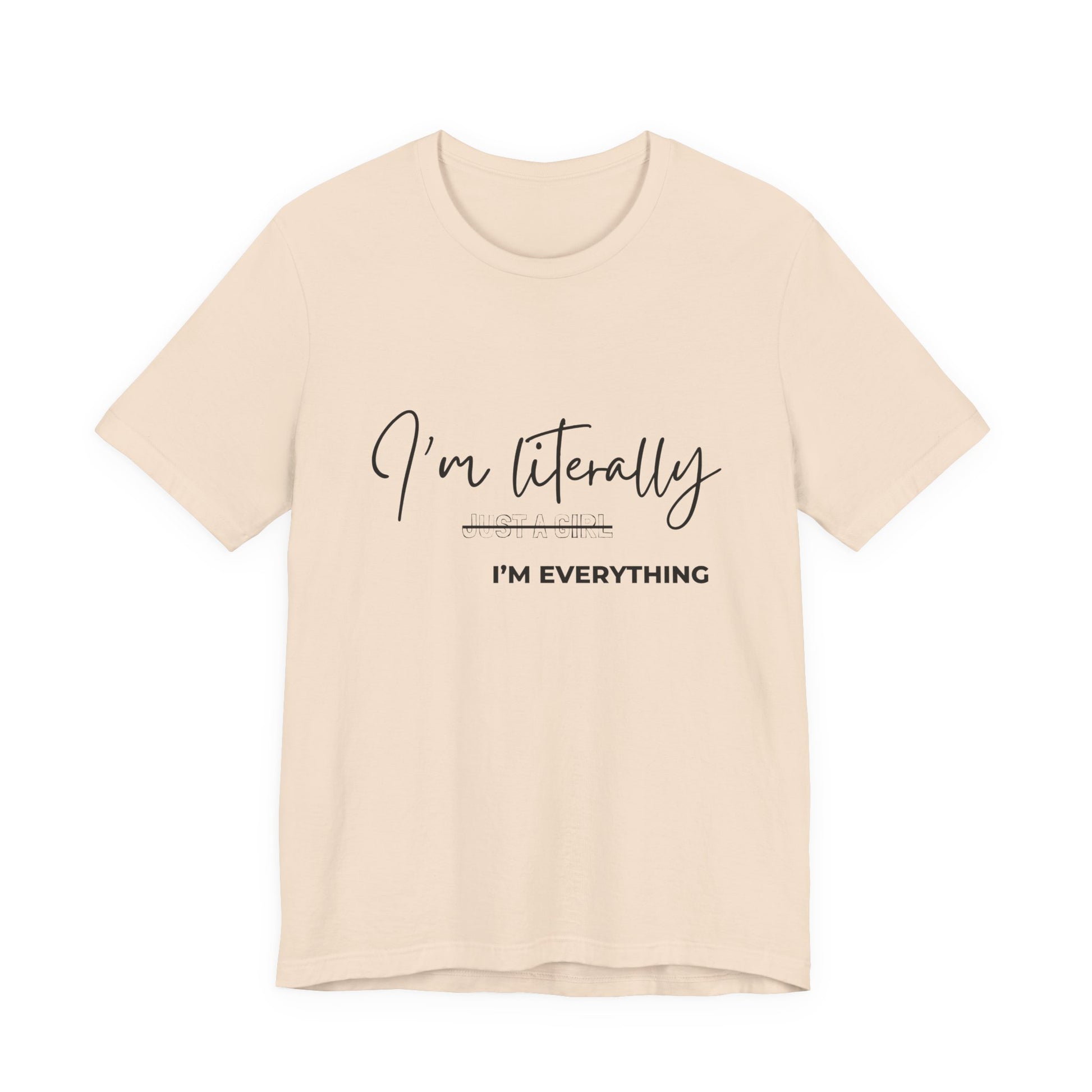 Natural "I'm Literally Just a Girl I'm Everything" women's graphic tee with black script print – Leela's Ink

