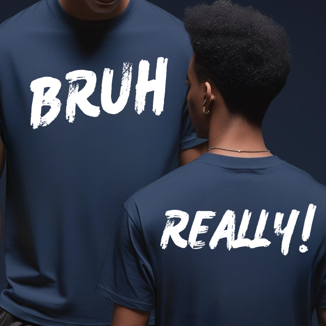 Bruh? …Really Tee - White Lettering