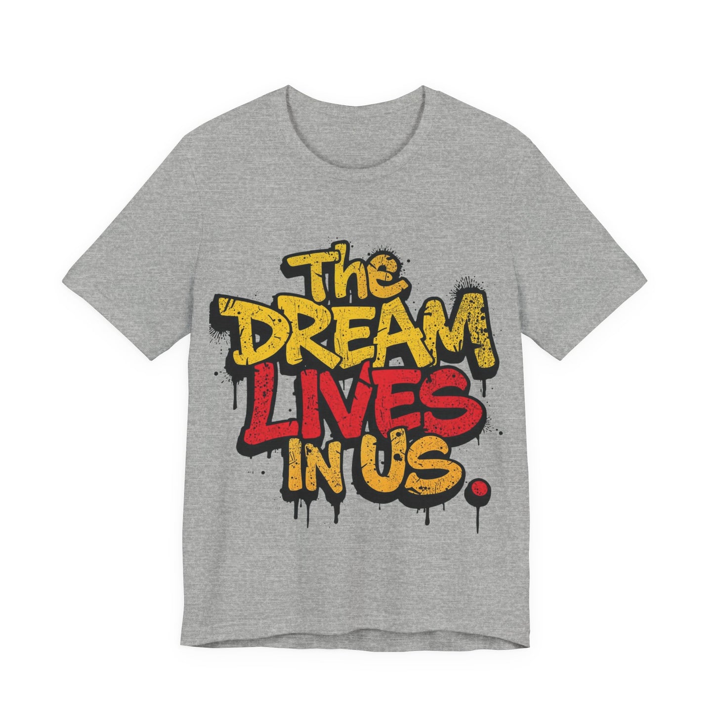 The Dream Lives In Us” Graffiti Legacy T‑Shirt