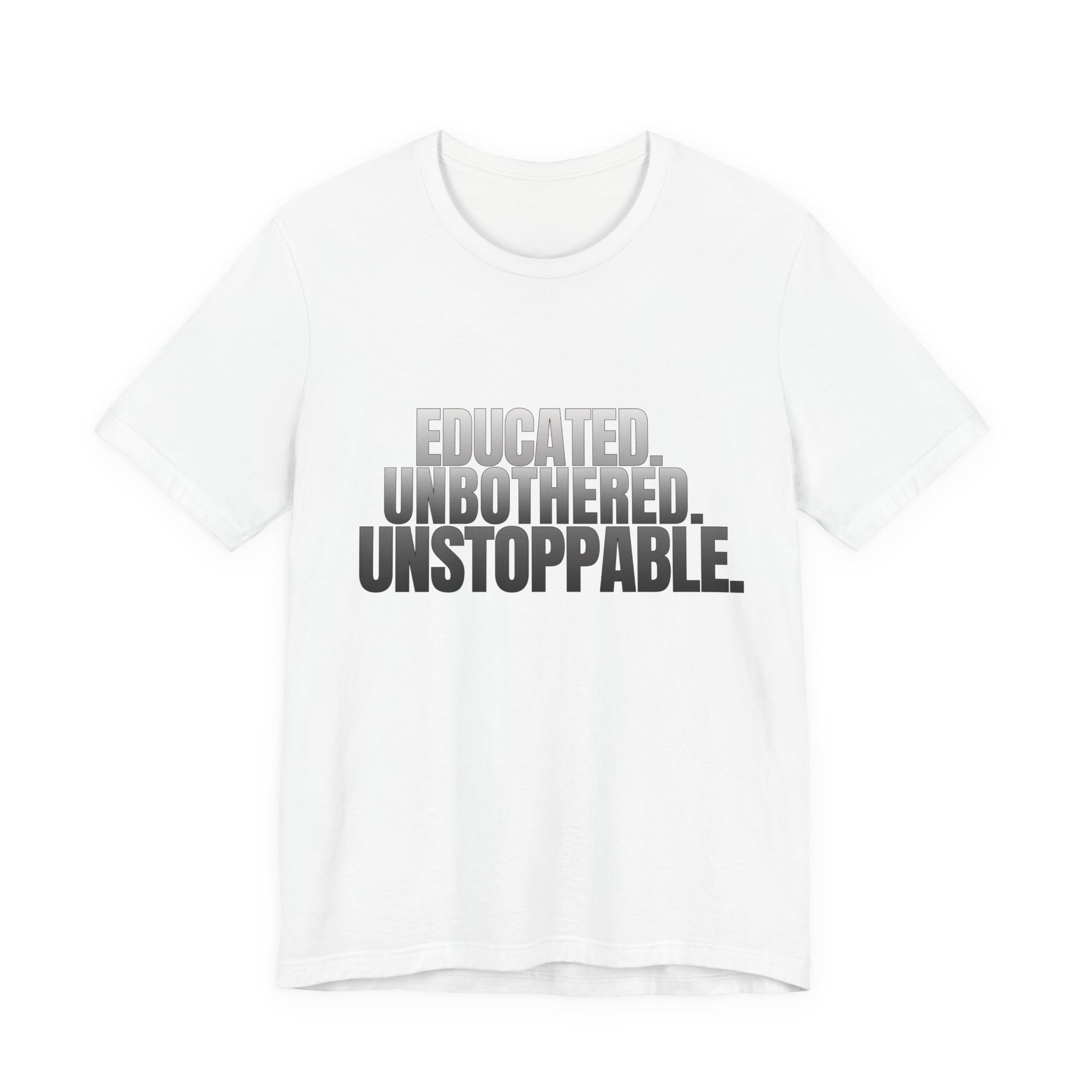 Educated Unbothered Unstoppable white unisex graphic tee front view