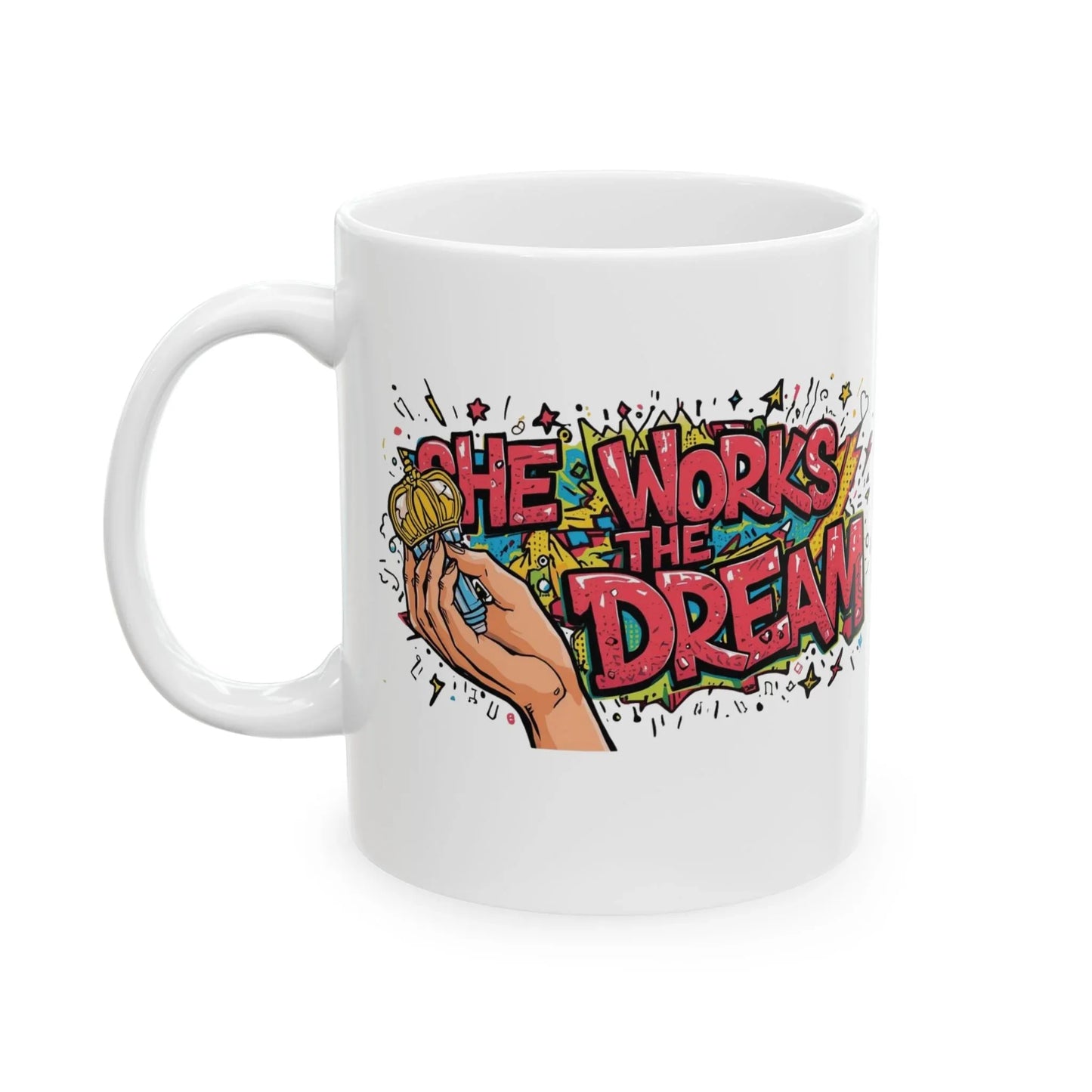 She Works the Dream Mug (11oz) Leela's Ink