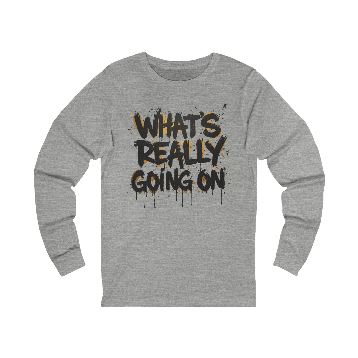 WHAT’S REALLY GOING ON Gold-Drip Long Sleeve Tee