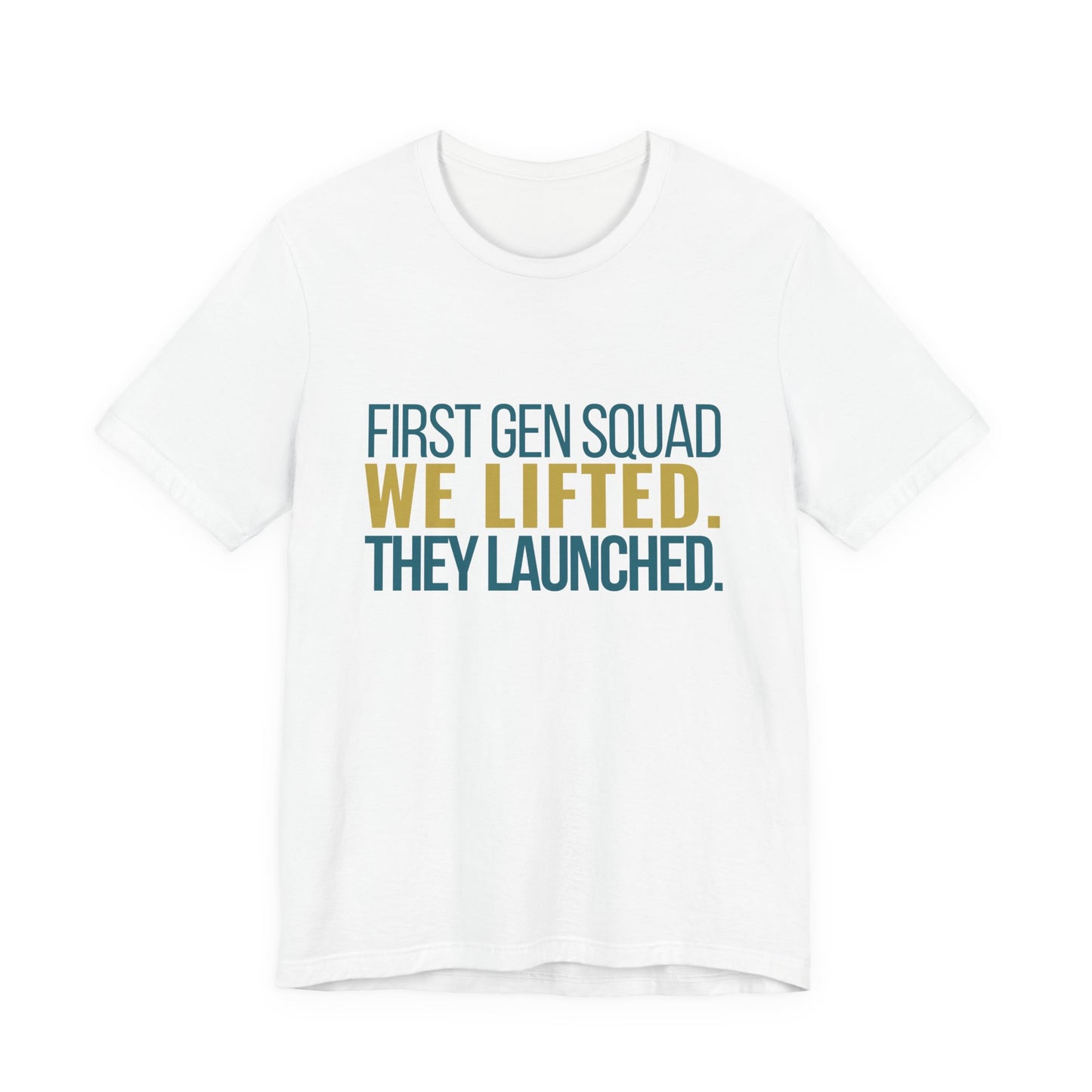 First Gen Squad We Lifted They Launched white unisex tee front view bold typography