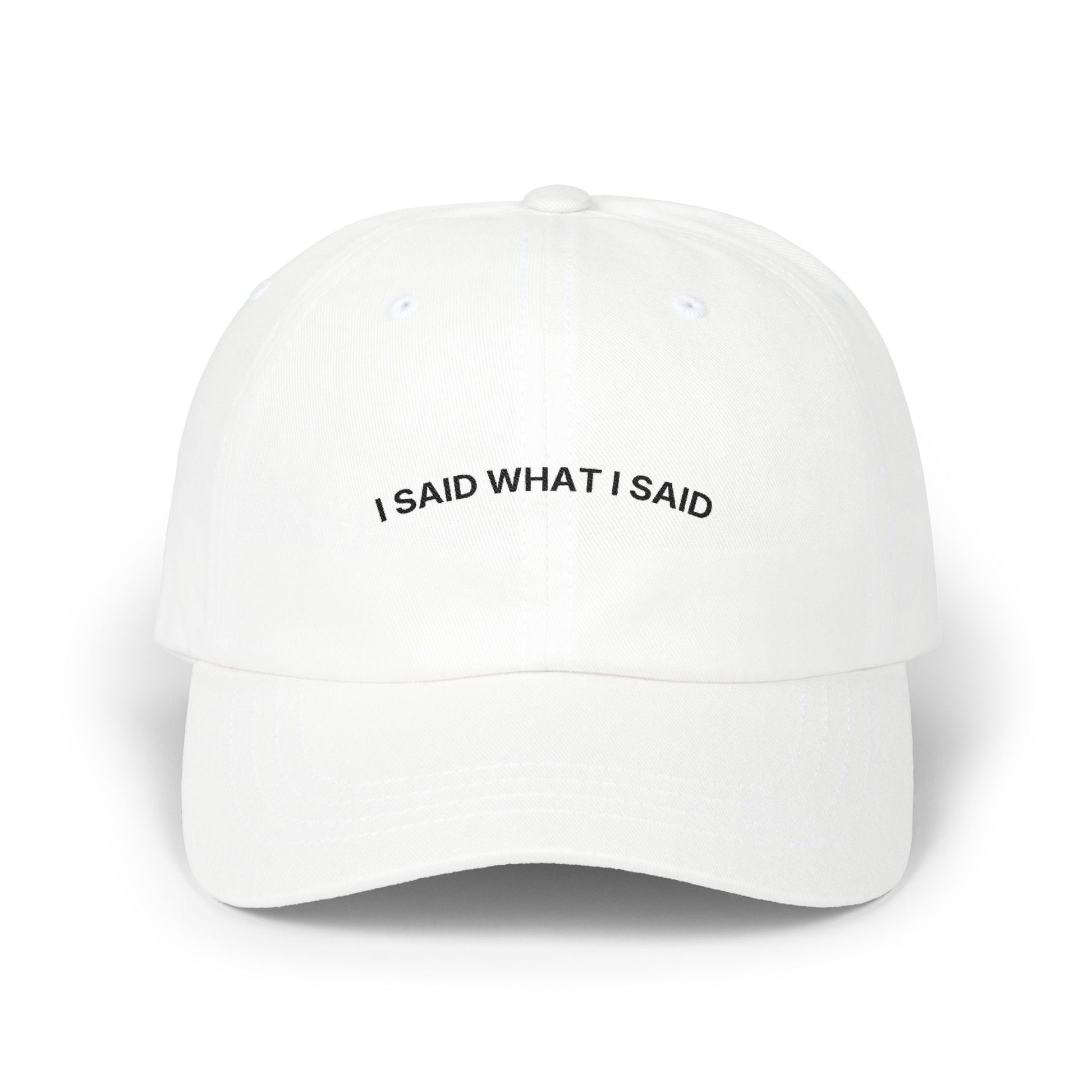 I Said What I Said embroidered dad hat in White — adjustable unstructured baseball cap by Leela's Ink
