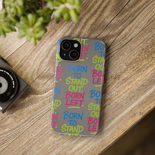 Born to Stand Out. Born Left. – Clear Statement Phone Case