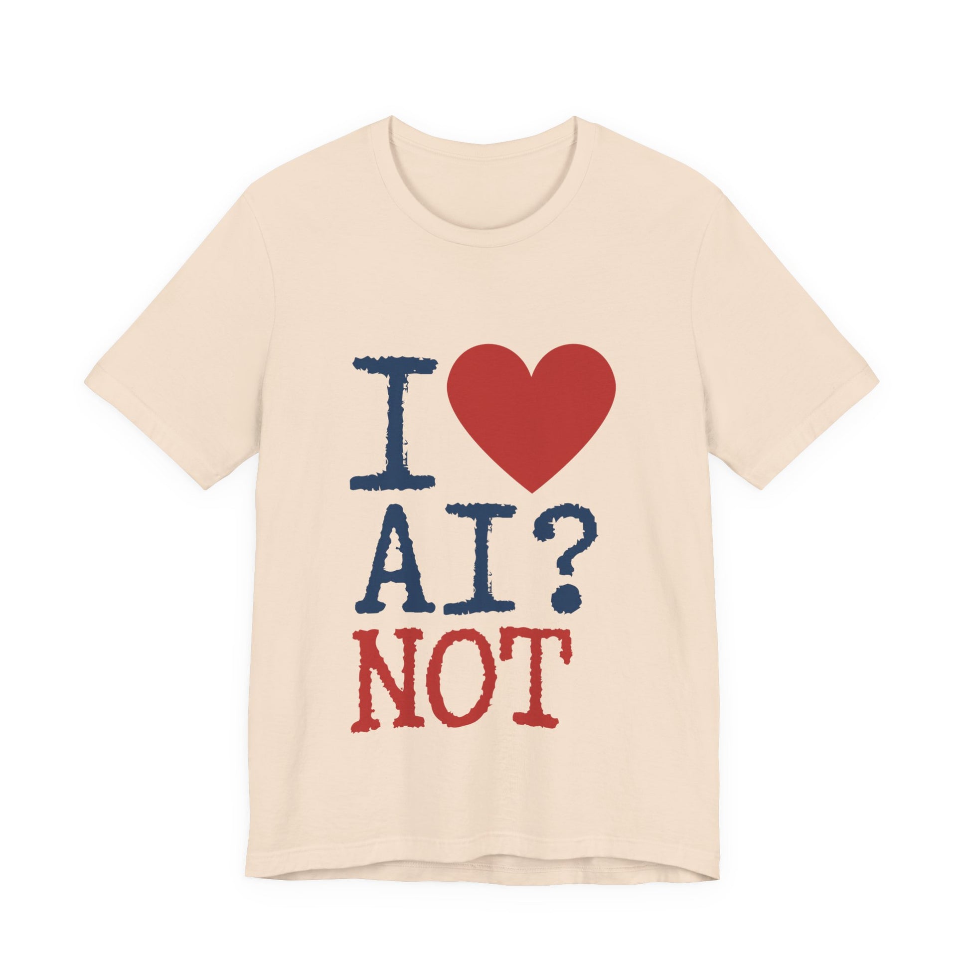 A cream-colored short-sleeve t-shirt with a graphic print reading 'I' followed by a red heart, then 'AI?' in dark blue, and 'NOT' in red.
