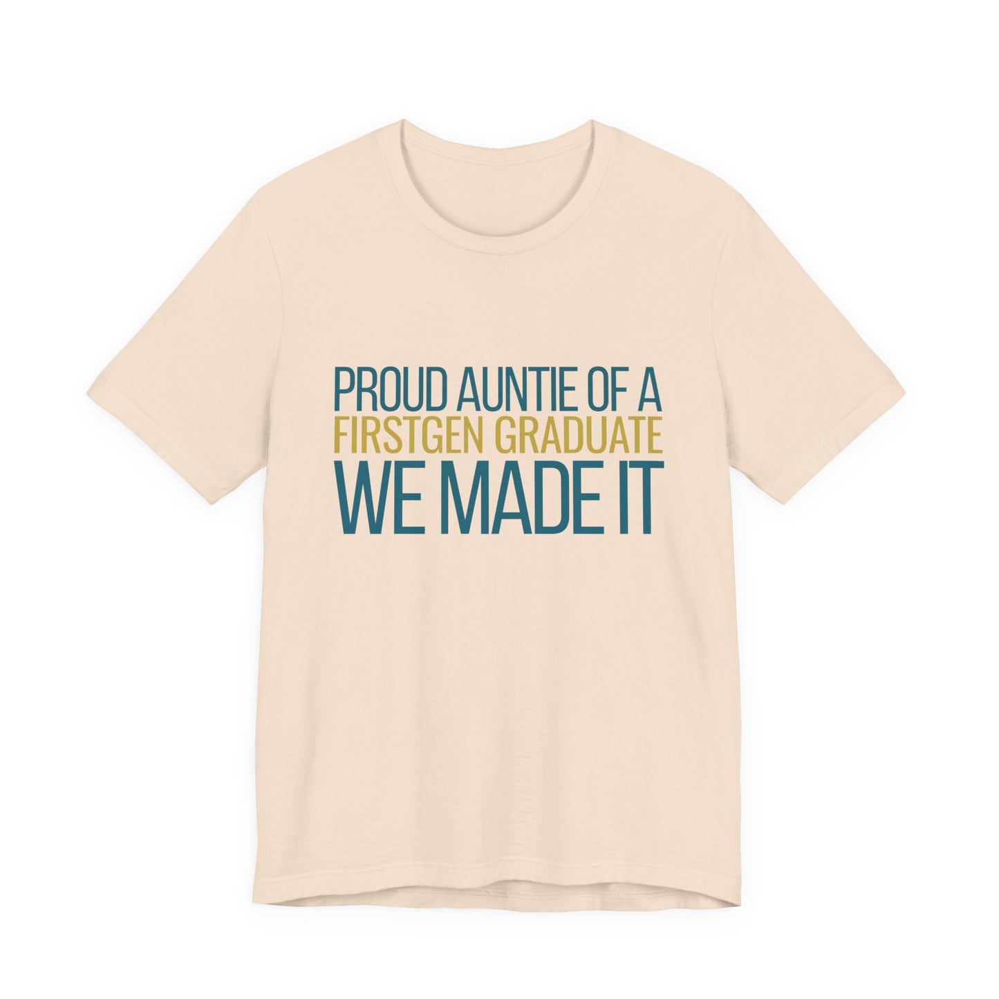 Proud Auntie of a First Gen Graduate soft cream unisex tee front view We Made It graphic