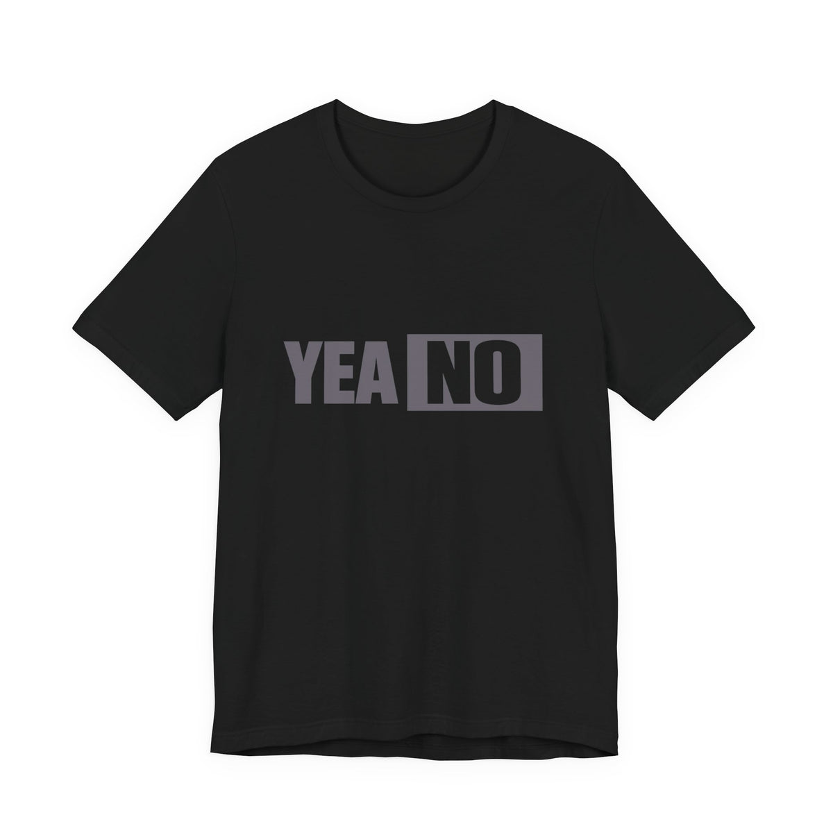 YEA NO Graphic Tee – Funny Sarcastic Statement T-Shirt