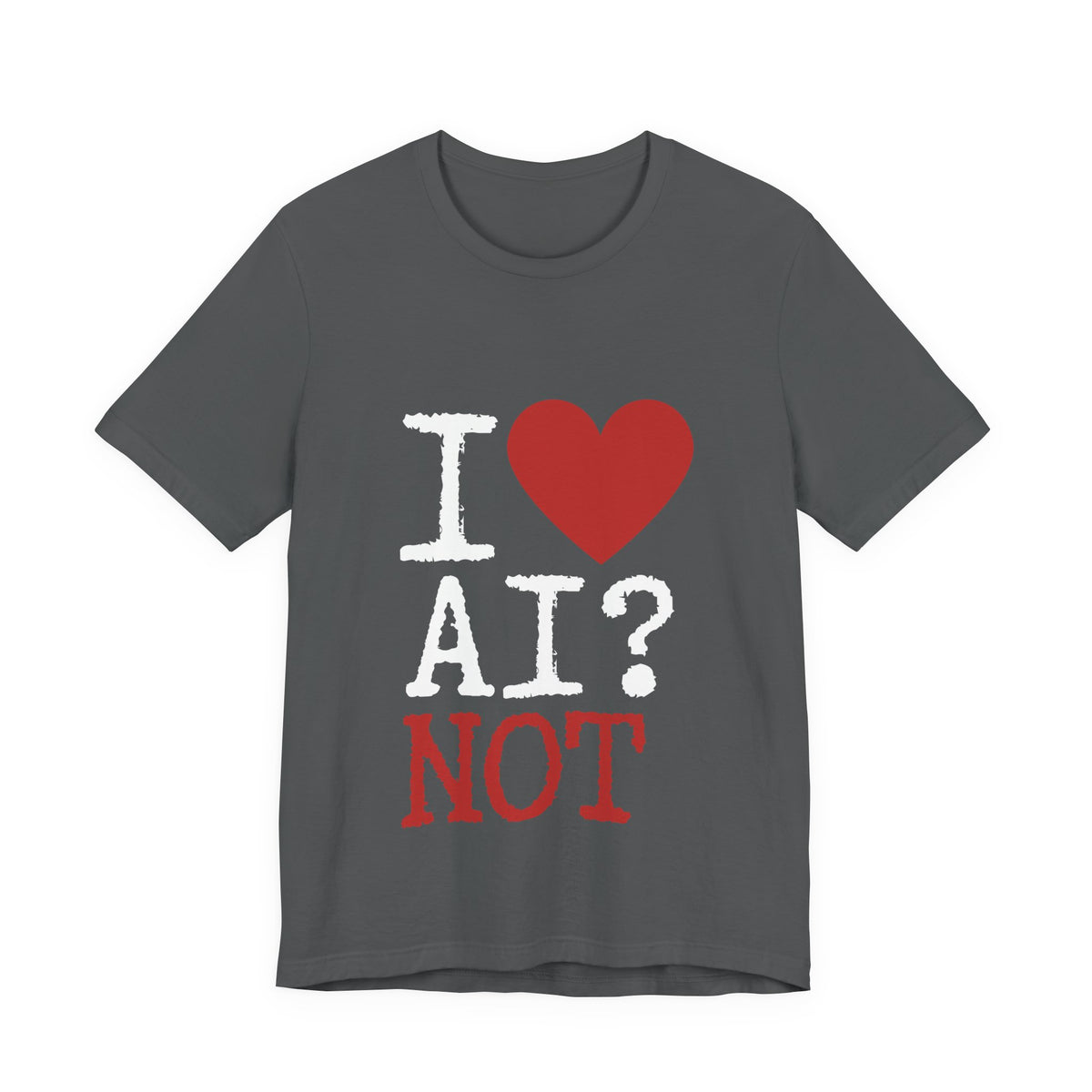 A dark gray short-sleeve t-shirt with a graphic print on the front reading 'I [red heart] AI? NOT' in white and red text, displayed against a solid white background.