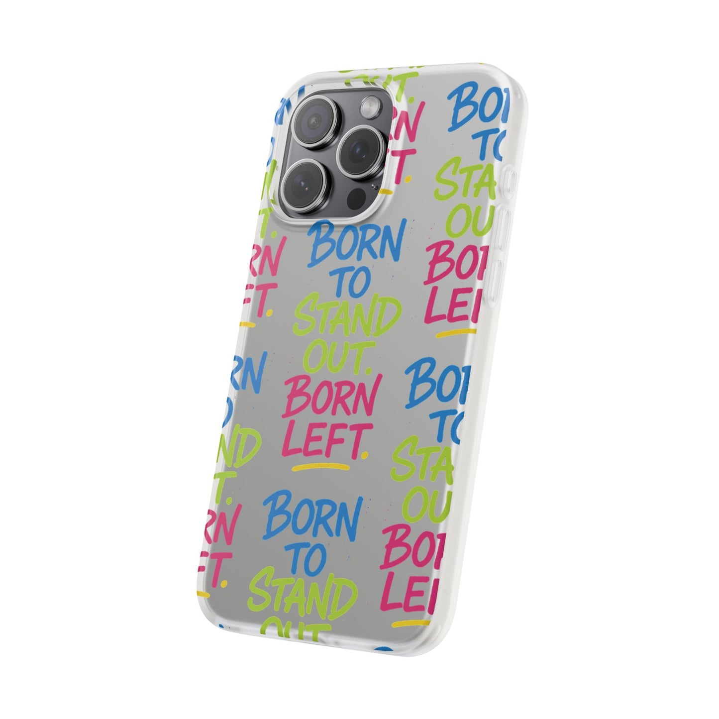 Born to Stand Out. Born Left. – Clear Statement Phone Case