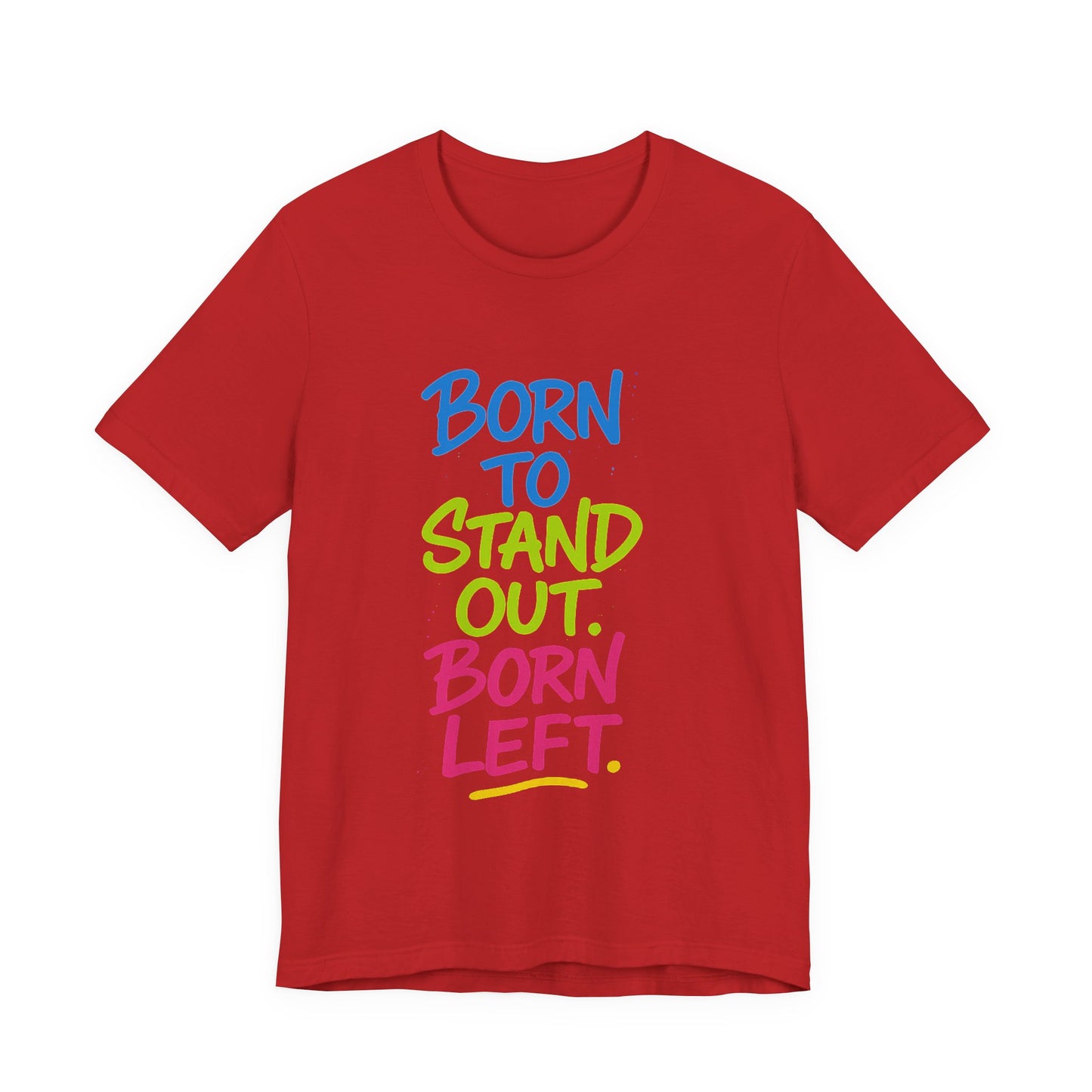 Born to Stand Out. Born Left. – Statement Tee for Left-Handed Legends